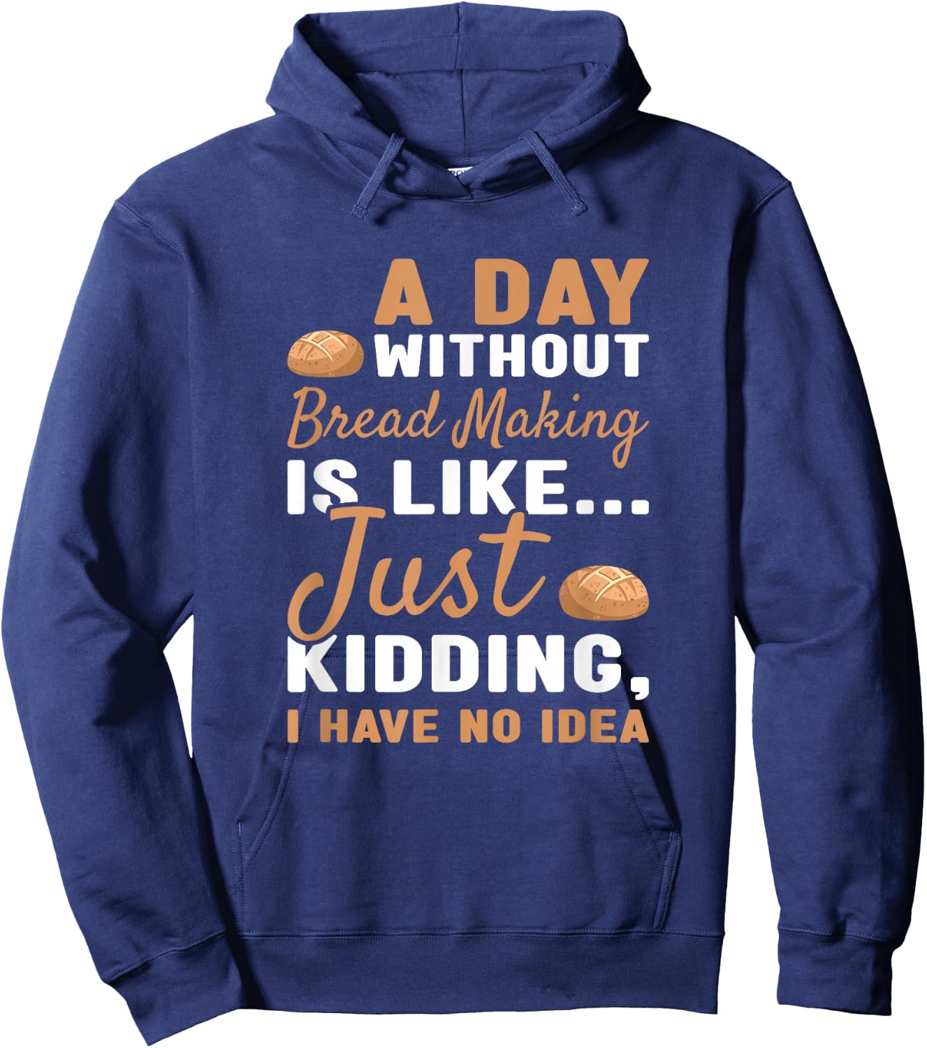 Baker A Day Without Bread Making Hoodie - Hoodie | Navy