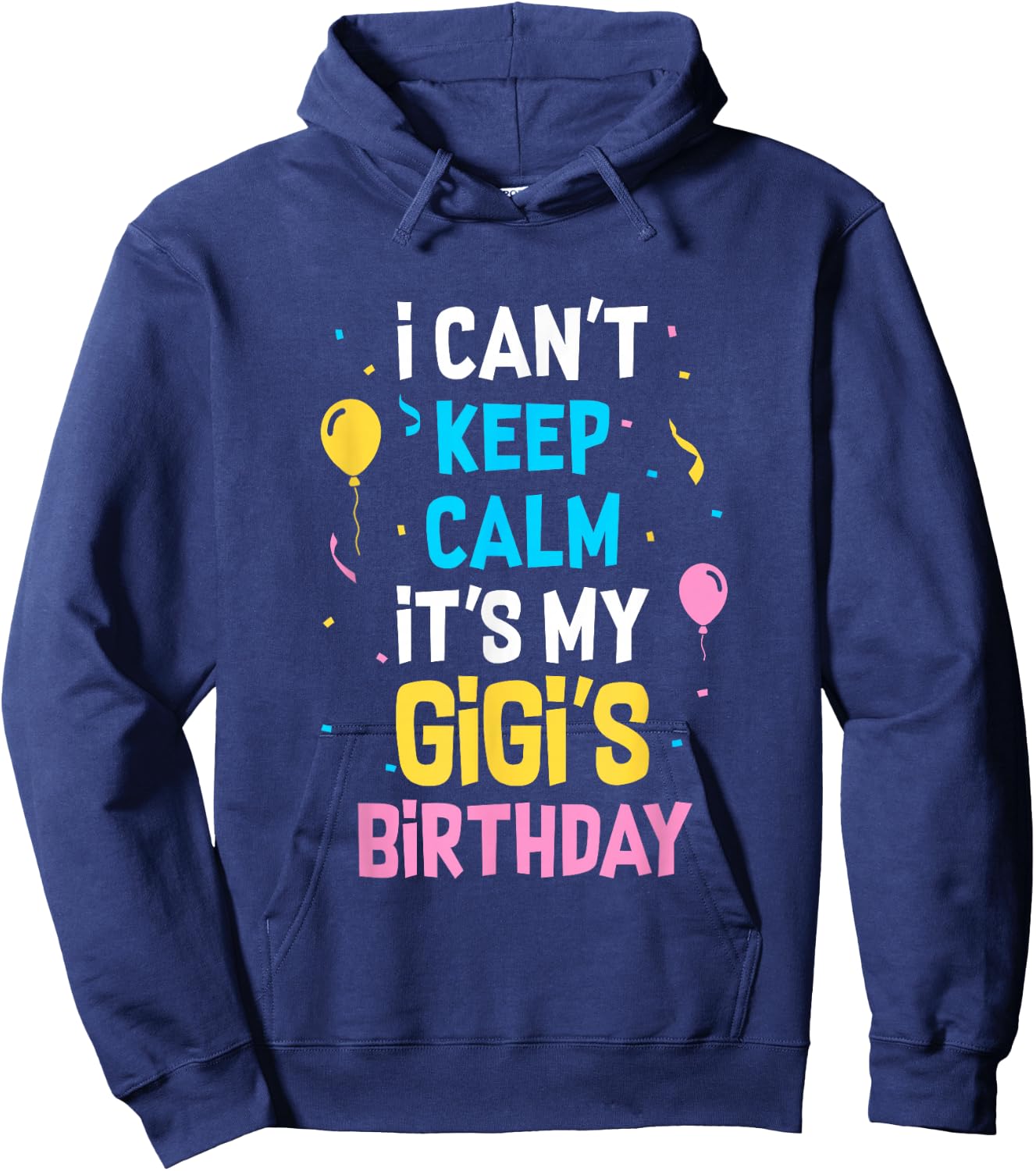 I Can't Keep Calm It's My Gigi's Birthday Hoodie - Hoodie | Navy