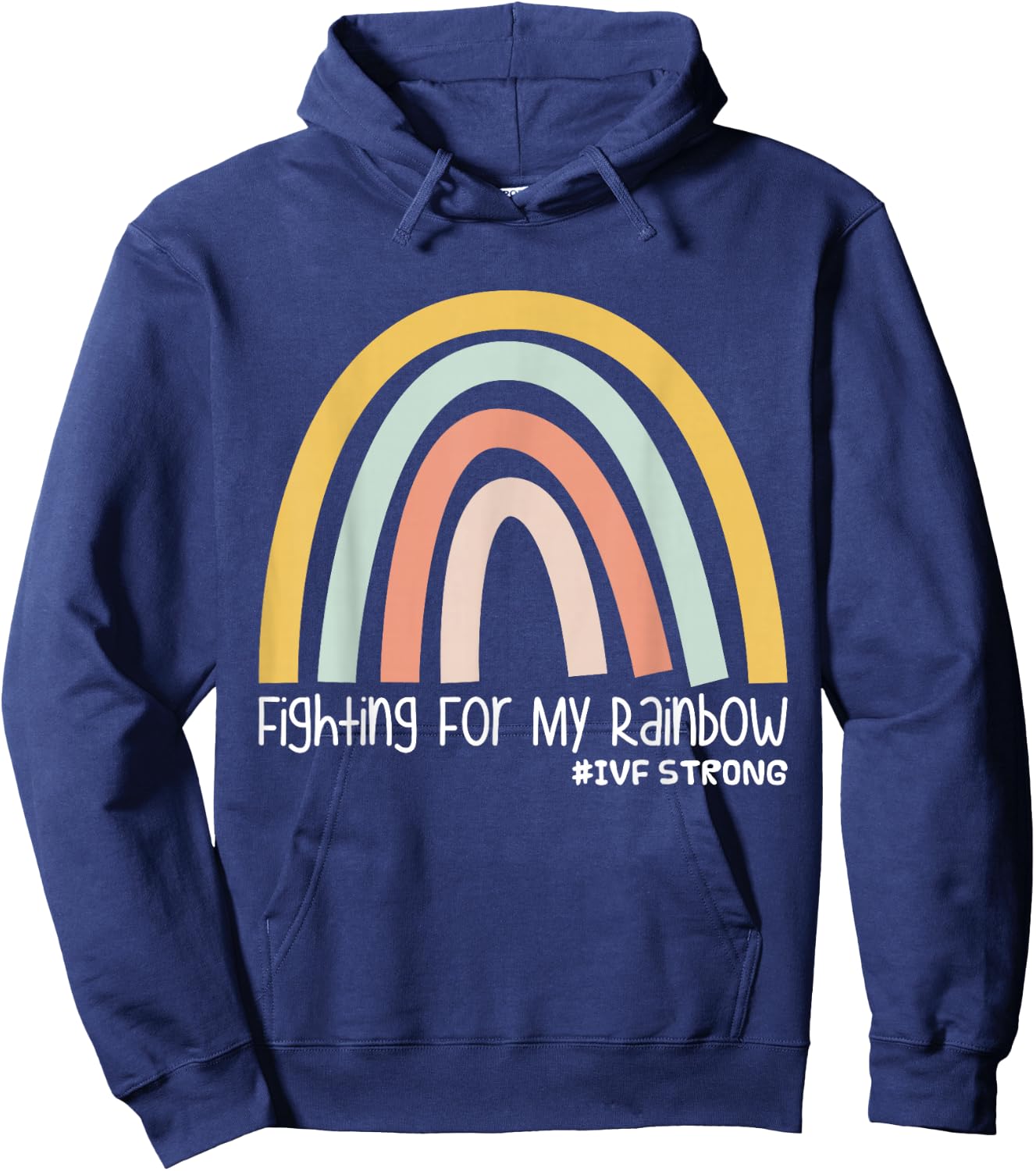 Fighting For My Rainbow IVF Strong Hoodie - Hoodie | Navy