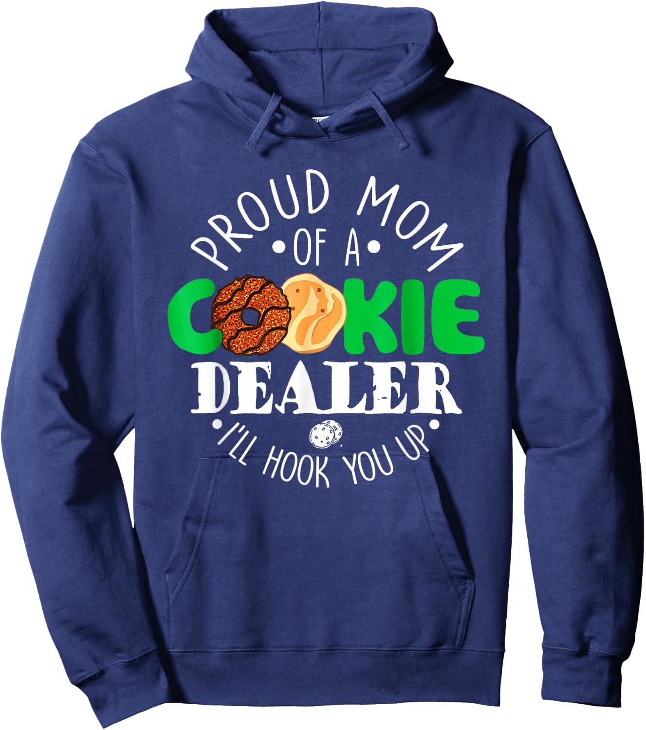 Proud Mom Of A Cookie Dealer I'll Hook You Up Hoodie - Hoodie | Navy