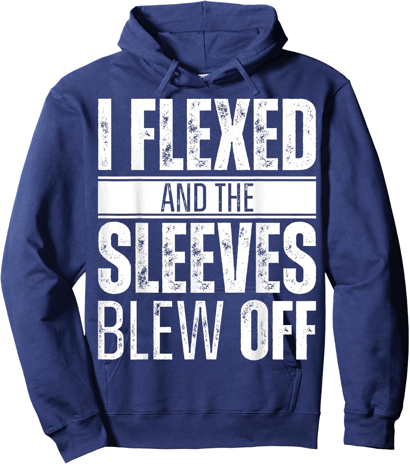 I flexed and the sleeves blew off Hoodie - Hoodie | Navy