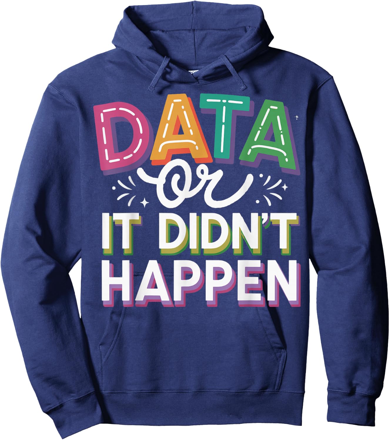Data or It Didn't Happen Hoodie - Hoodie | Navy
