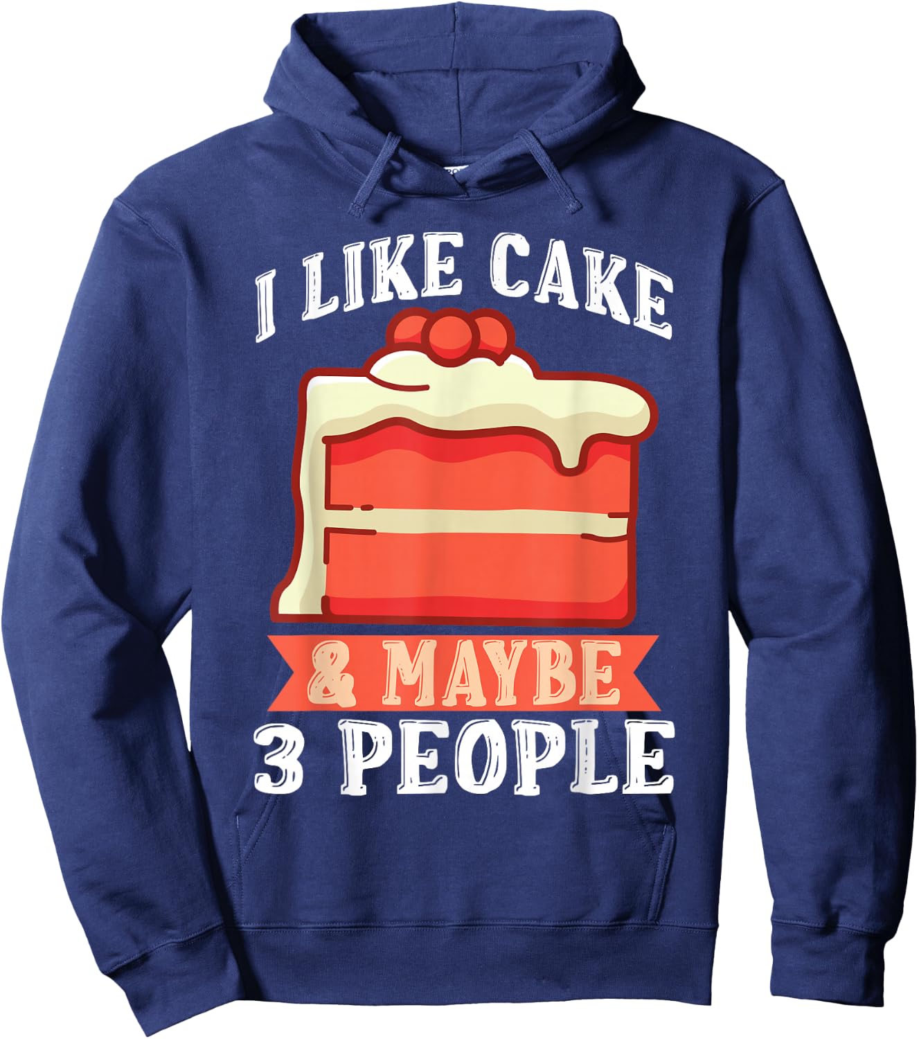 I like Cake & maybe 3 People Snack Baking Cake Hoodie - Hoodie | Navy