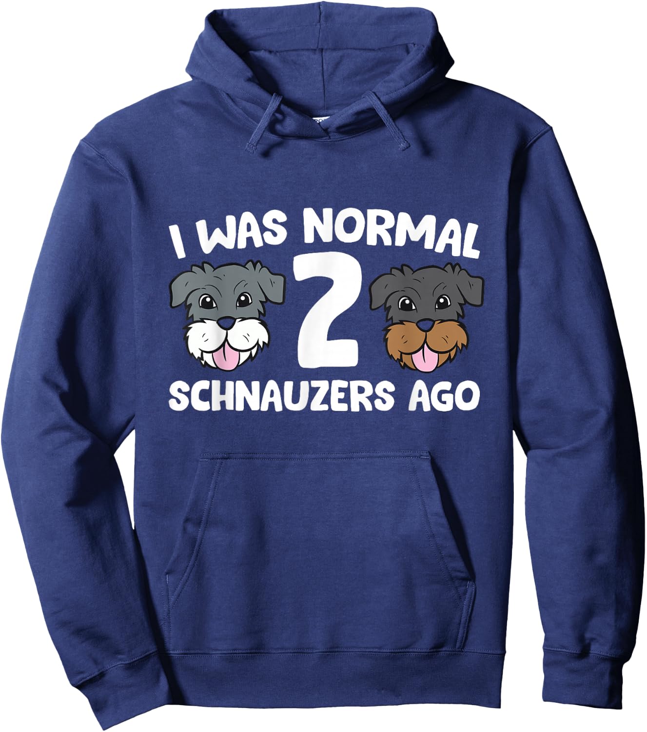 Schnauzer Dog Pet I Was Normal 2 Schnauzers Ago Hoodie - Hoodie | Navy