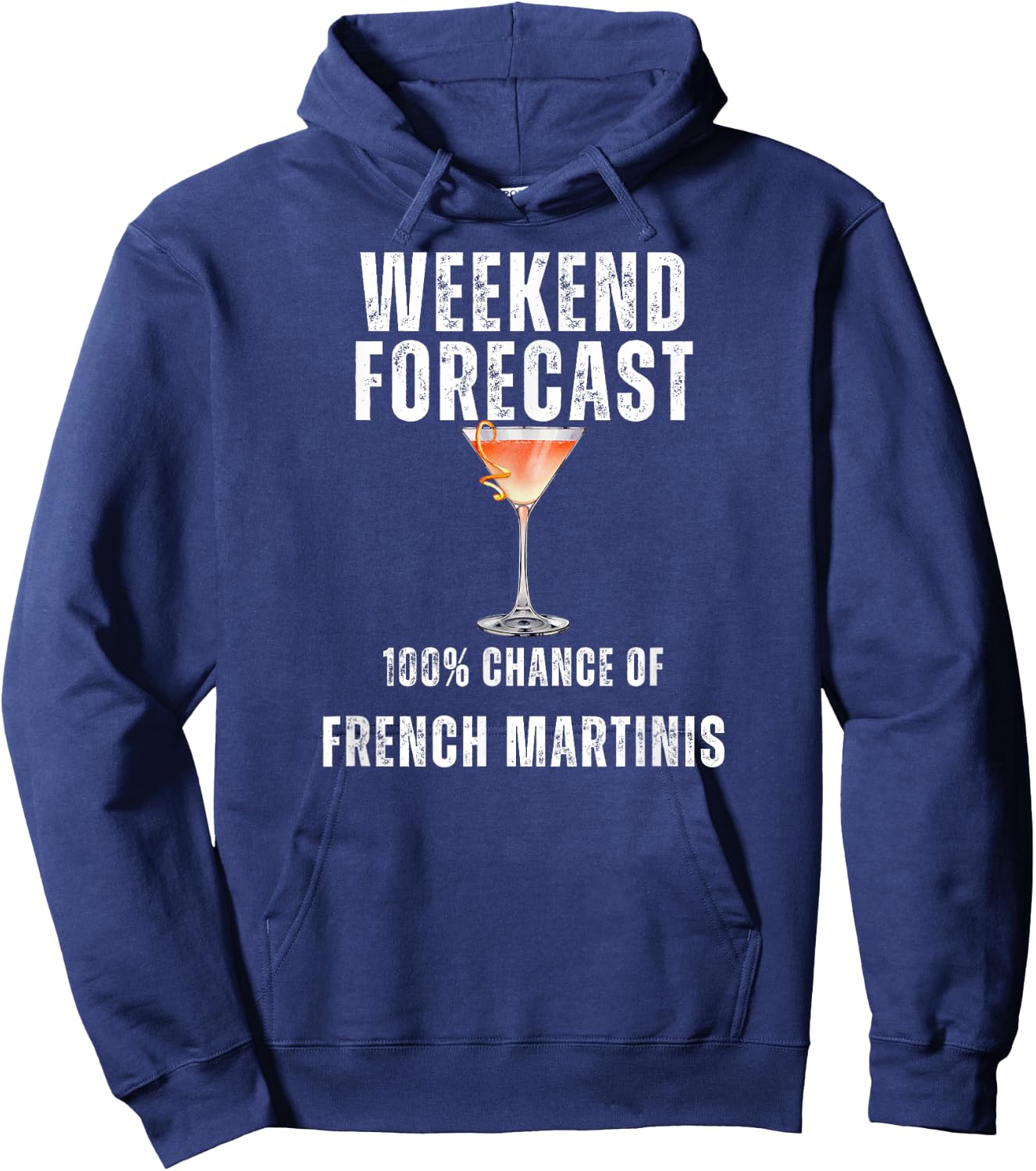 Weekend Forecast 100% Chance of French Martinis Hoodie - Hoodie | Navy