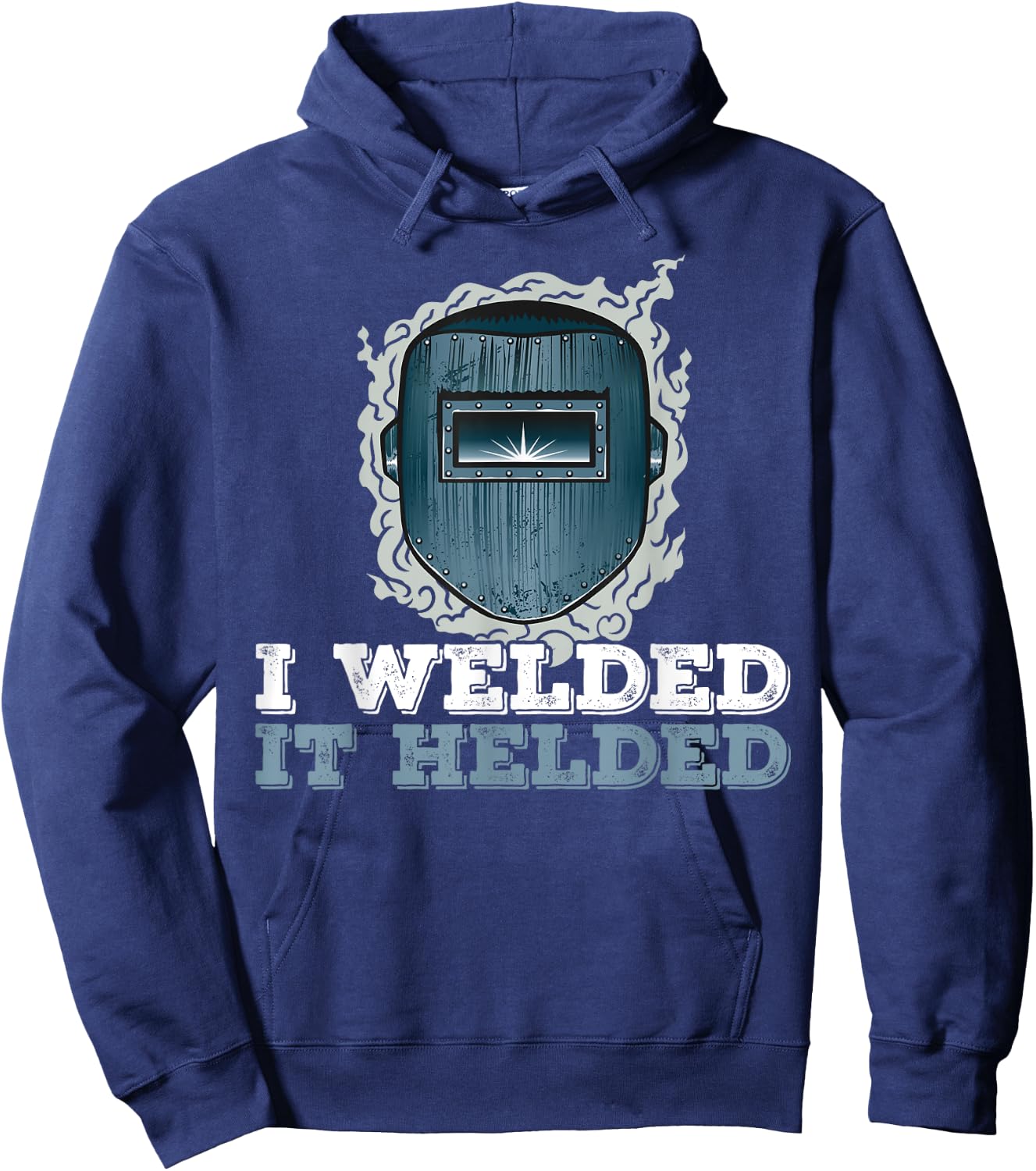 I Welded It Helded Welding Welder Hoodie - Hoodie | Navy