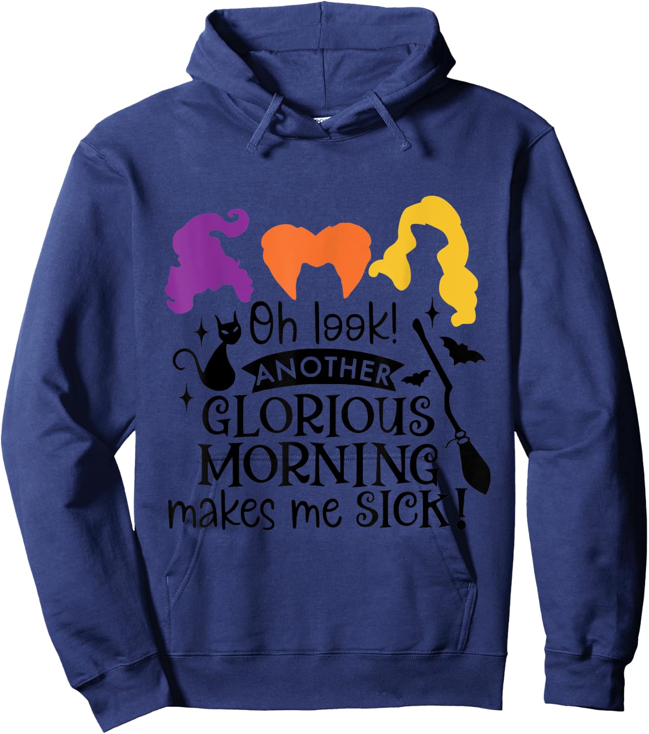 Oh Look Another Glorious Morning Makes Me Sick Hoodie - Hoodie | Navy