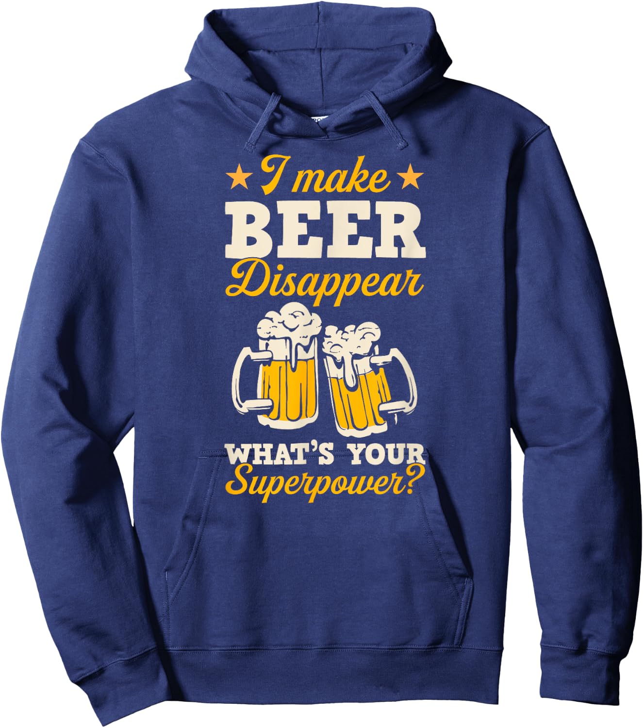 I Make Beer Disappear What's Your Superpower Hoodie - Hoodie | Navy
