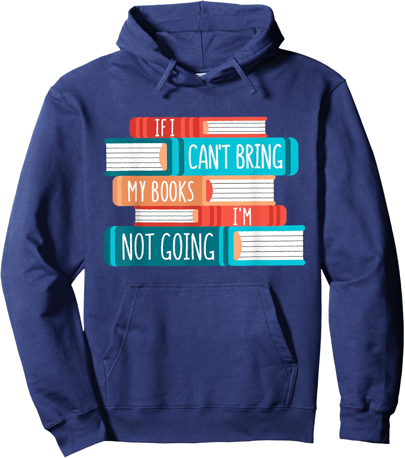 If I Can´t Bring My Books I´m Not Going, Books Hoodie - Hoodie | Navy