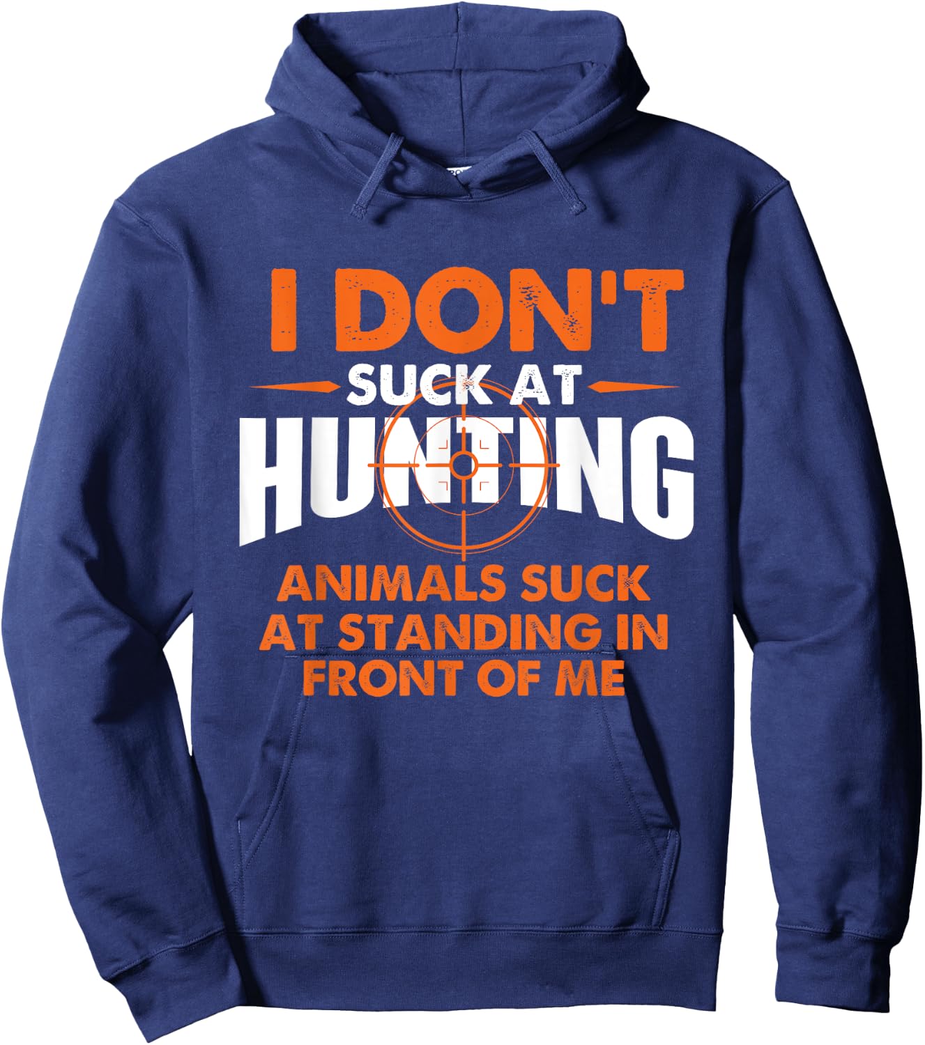 I Don't Suck At Hunting - Funny Hunter Humor Hoodie - Hoodie | Navy