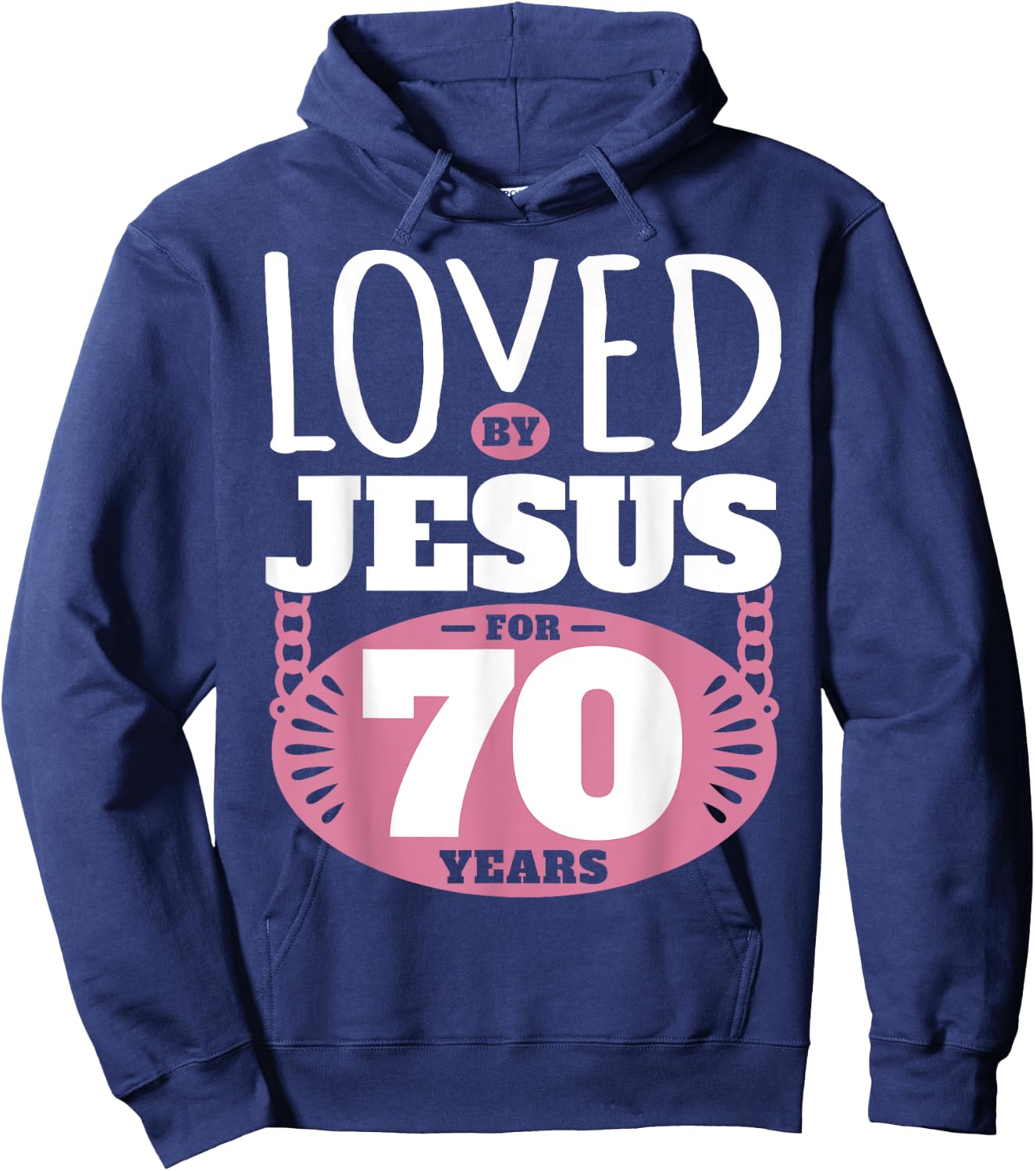 Loved By Jesus For 70 Years - 70th Birthday Hoodie - Hoodie | Navy