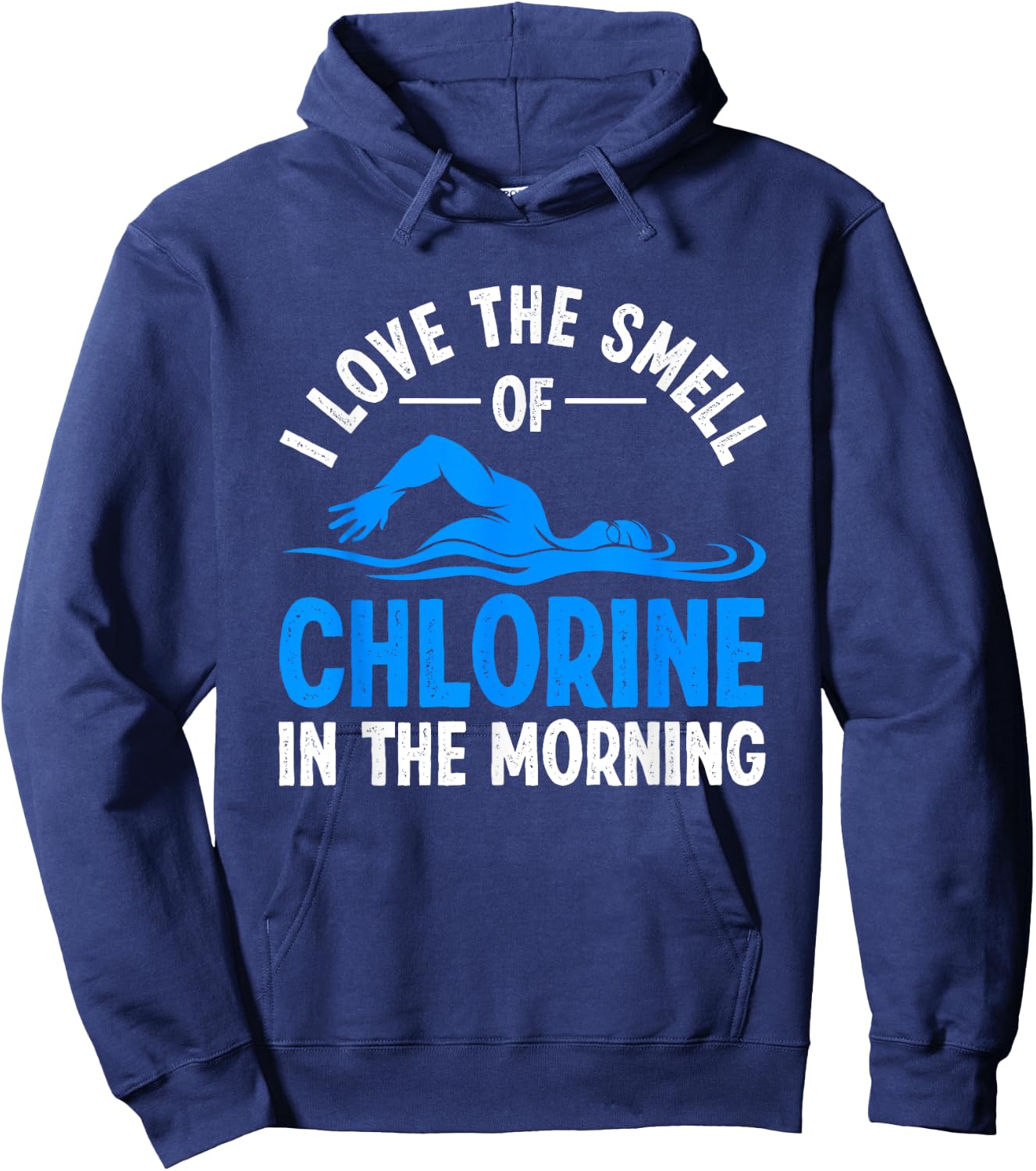 I Love the Smell of Chlorine in the Morning Hoodie - Hoodie | Navy