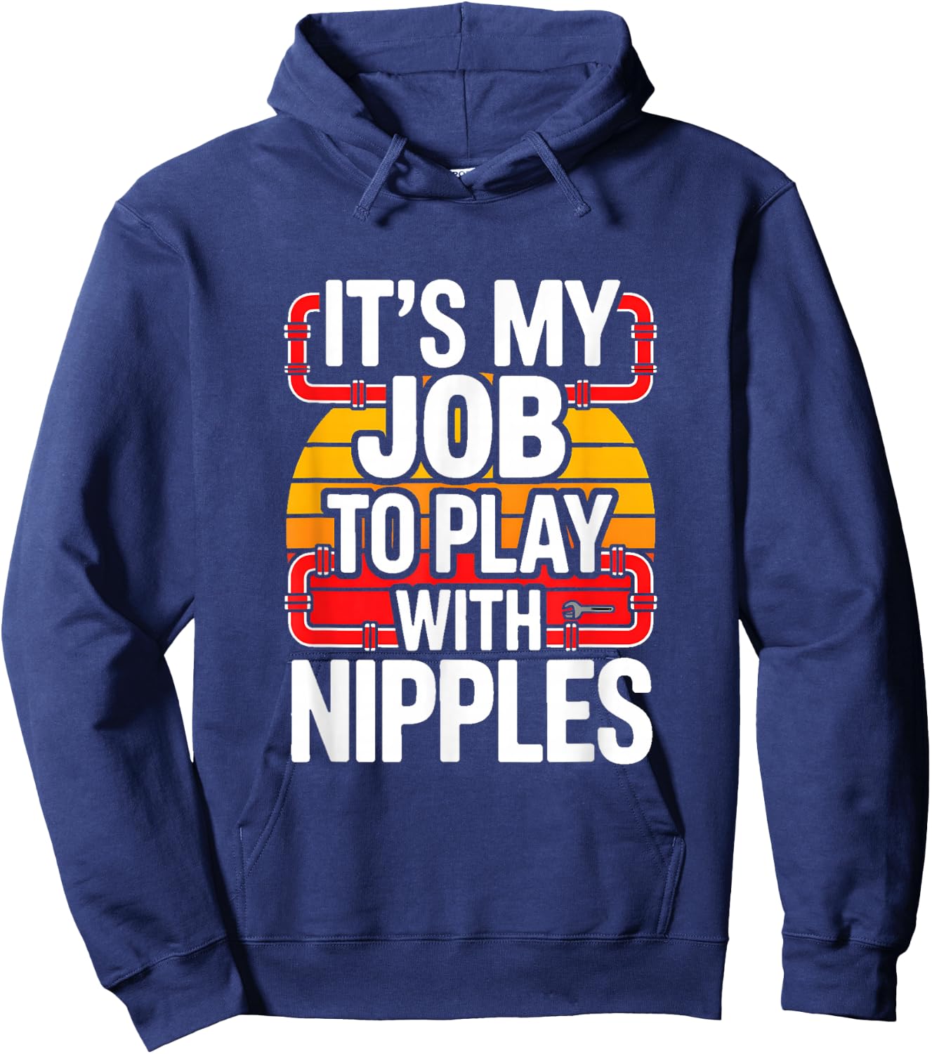 It's My Job to Play with Nipples Funny Plumbing Hoodie - Hoodie | Navy