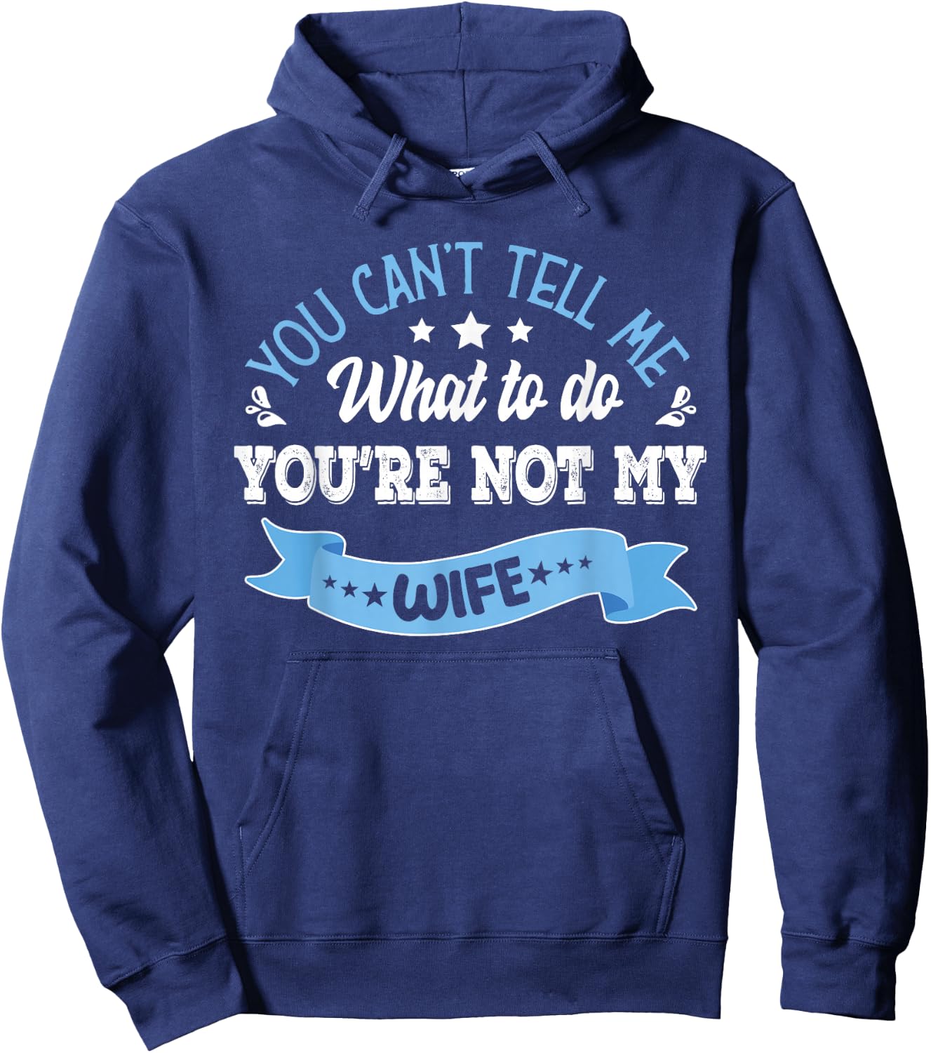 you can't tell me what to do you're not my Wife Hoodie - Hoodie | Navy