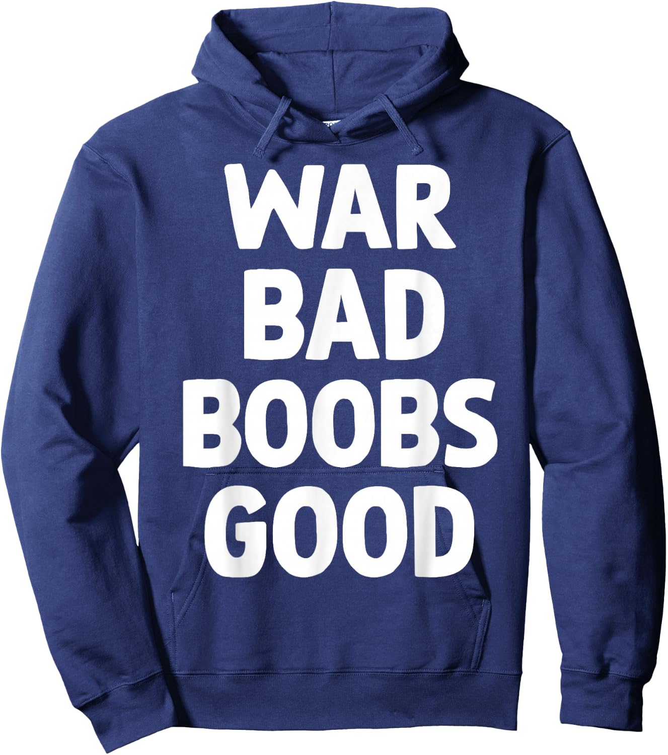 War Bad Boobs Good Funny Bold Quote Women Hoodie - Hoodie | Navy