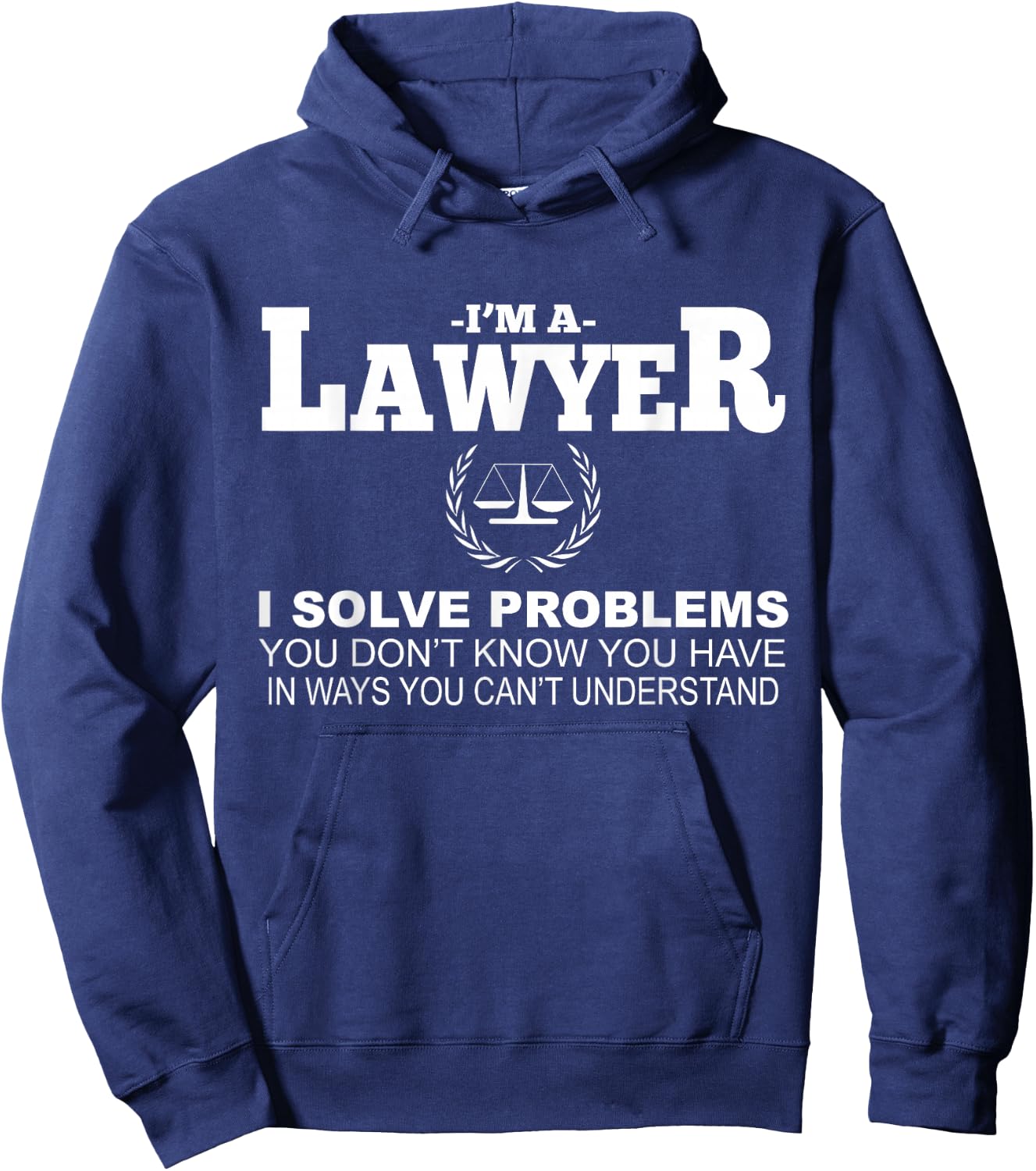 Lawyer Funny - I'm A Lawyer I Solve Problems Hoodie - Hoodie | Navy