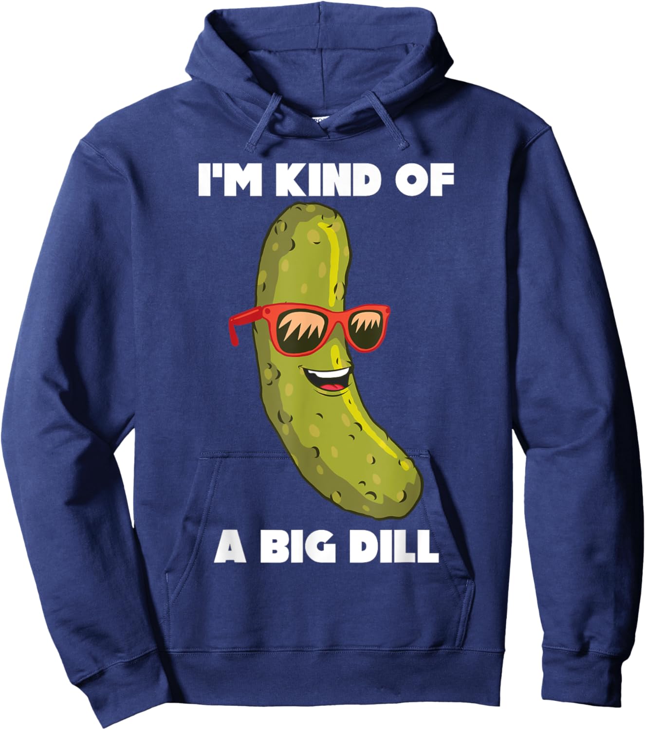 I'm Kind Of A Big Dill Funny Pickle Pun Hoodie - Hoodie | Navy