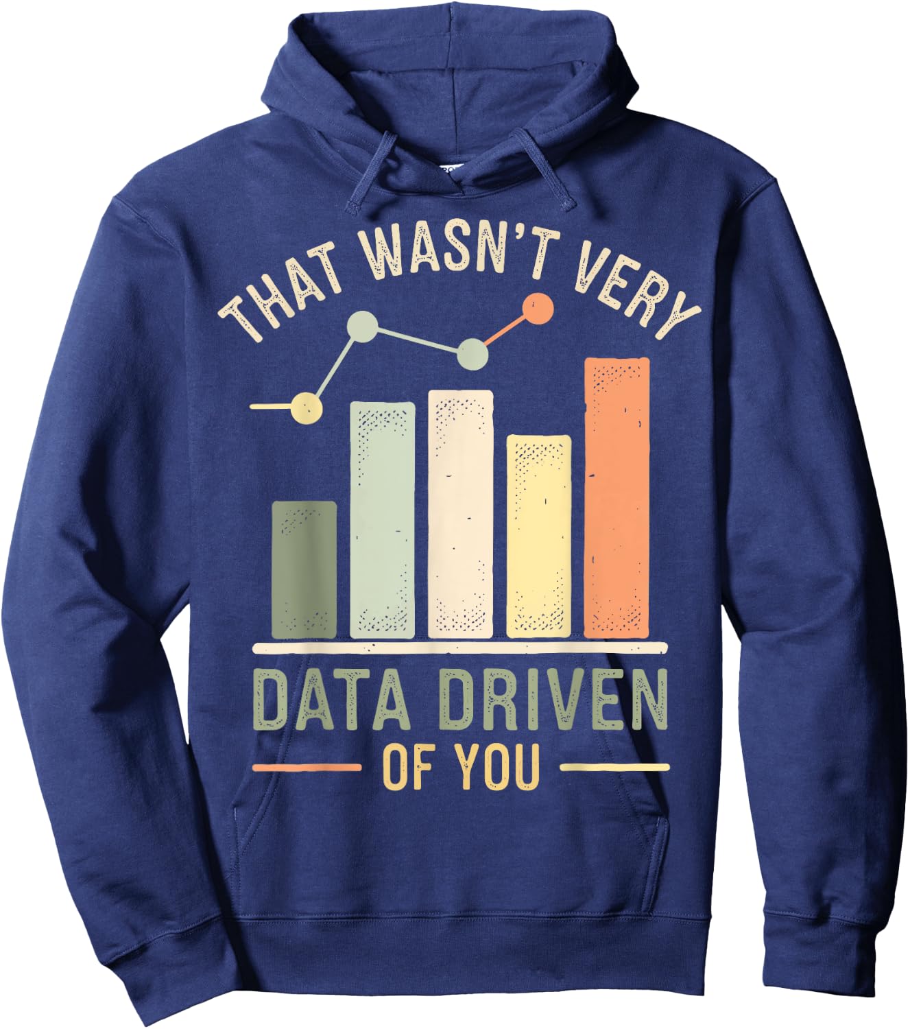 That Wasn't Very Data Driven Of You Hoodie - Hoodie | Navy