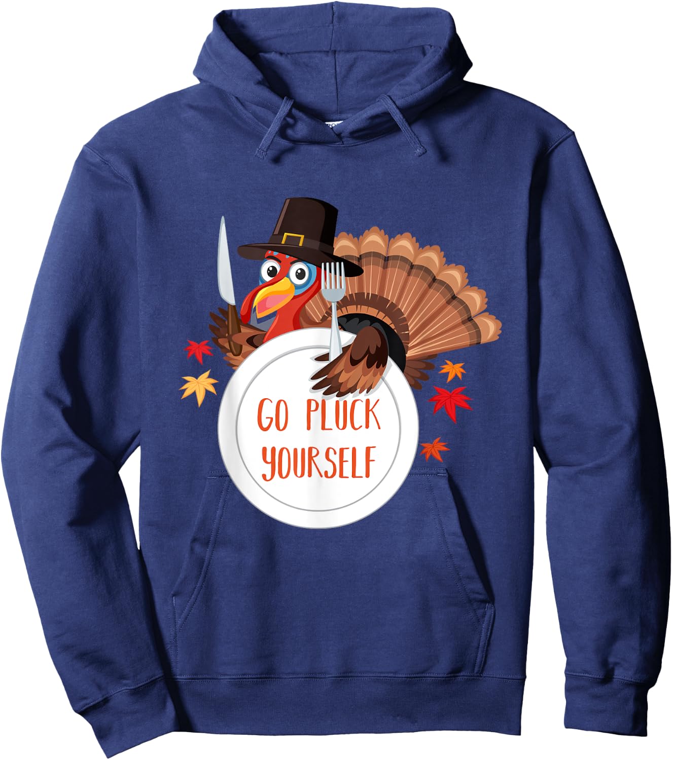 Go Pluck Yourself | Funny Thanksgiving Saying Hoodie - Hoodie | Navy