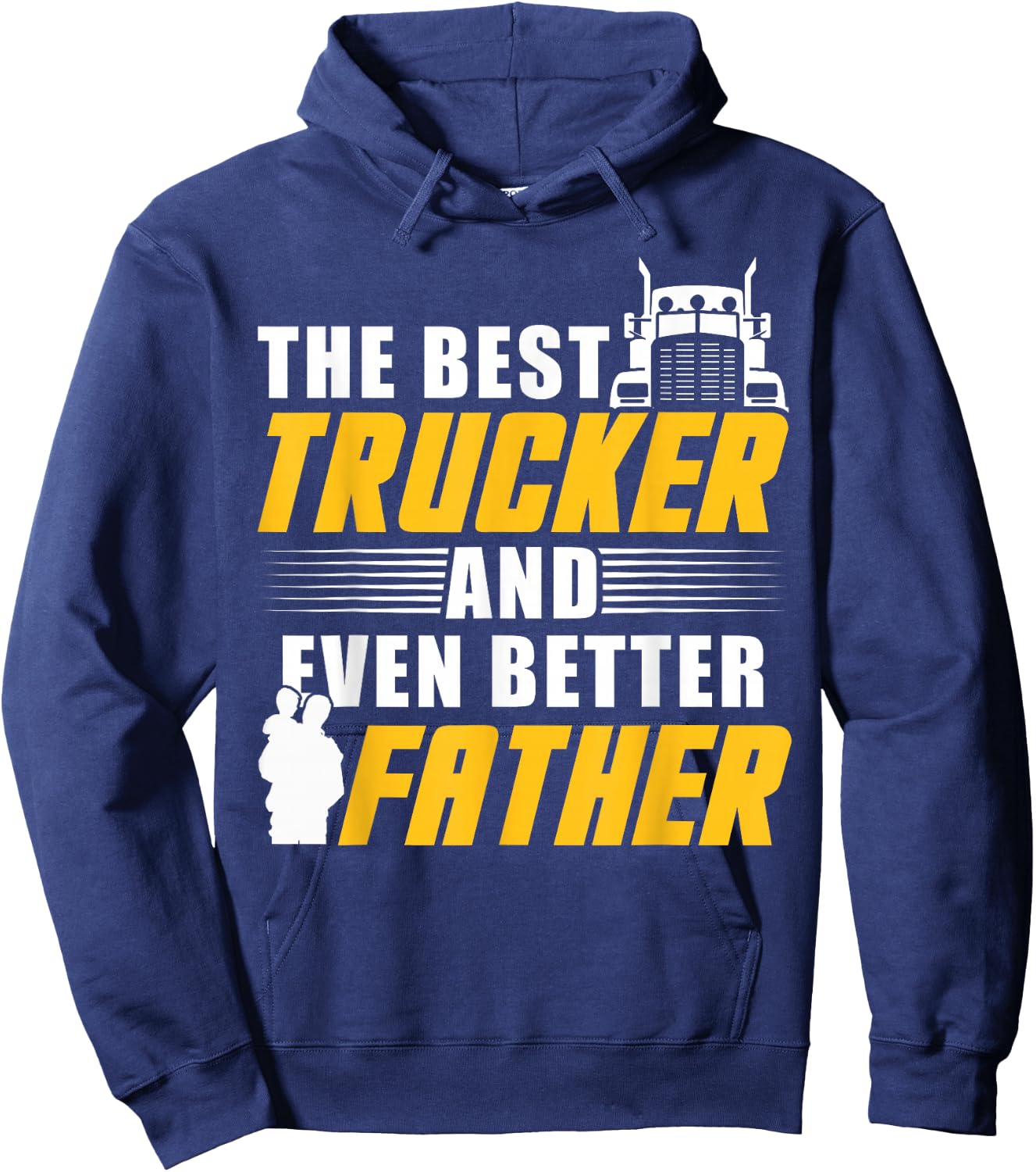 The Best Trucker And Even Better Father For Dad Hoodie - Hoodie | Navy