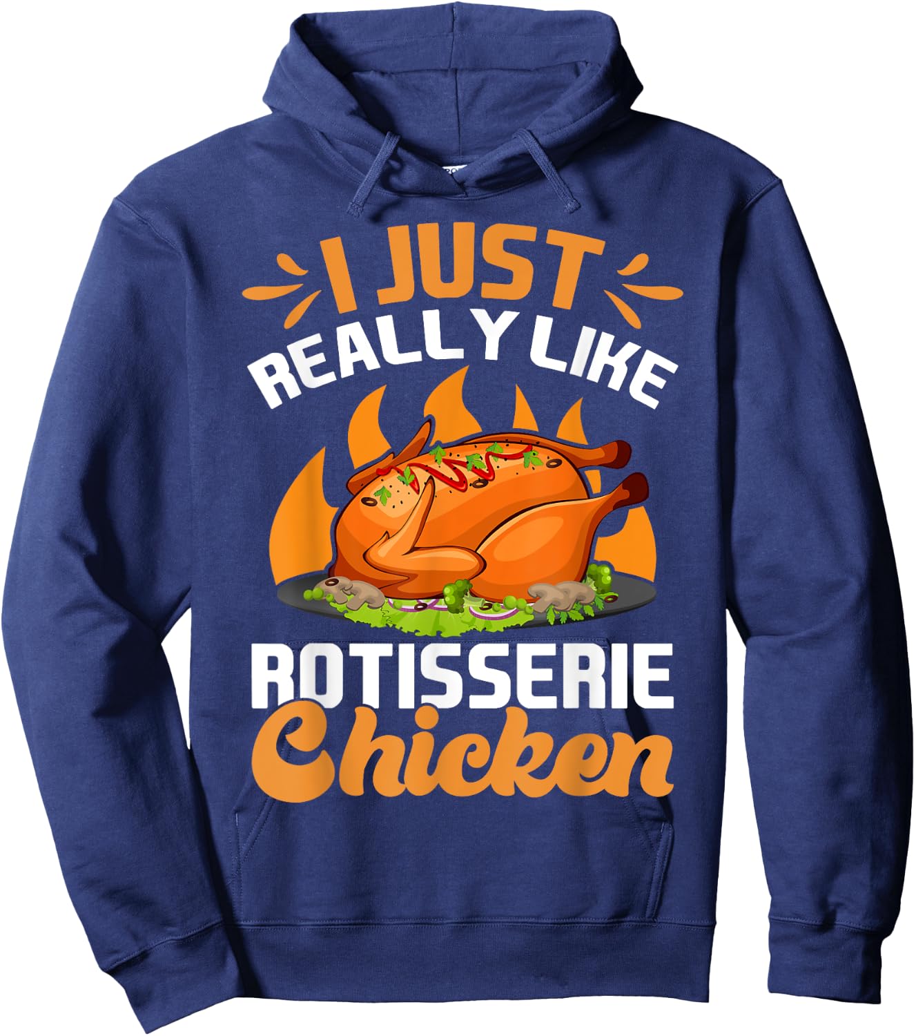 I Just Really Like Rotisserie Chicken Food Hoodie - Hoodie | Navy