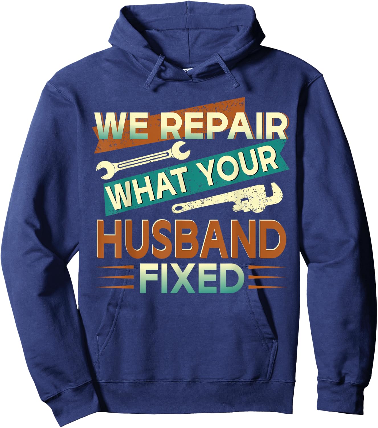 We Repair What Your Husband Fixed Hoodie - Hoodie | Navy