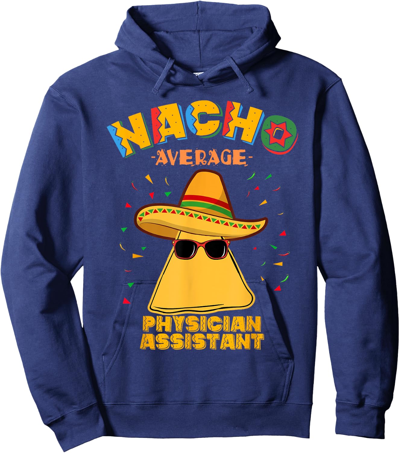 Nacho Average Physician Assistant Cinco De Mayo Hoodie - Hoodie | Navy