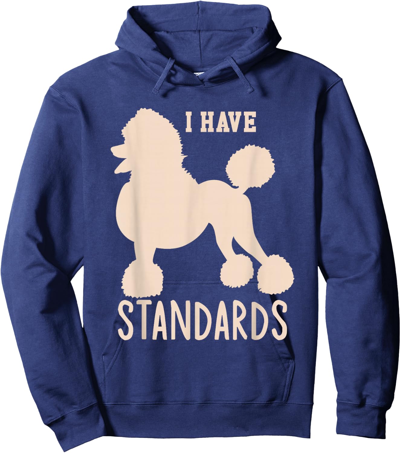 I Have Standards Poodle Cute Standard Poodle Hoodie - Hoodie | Navy