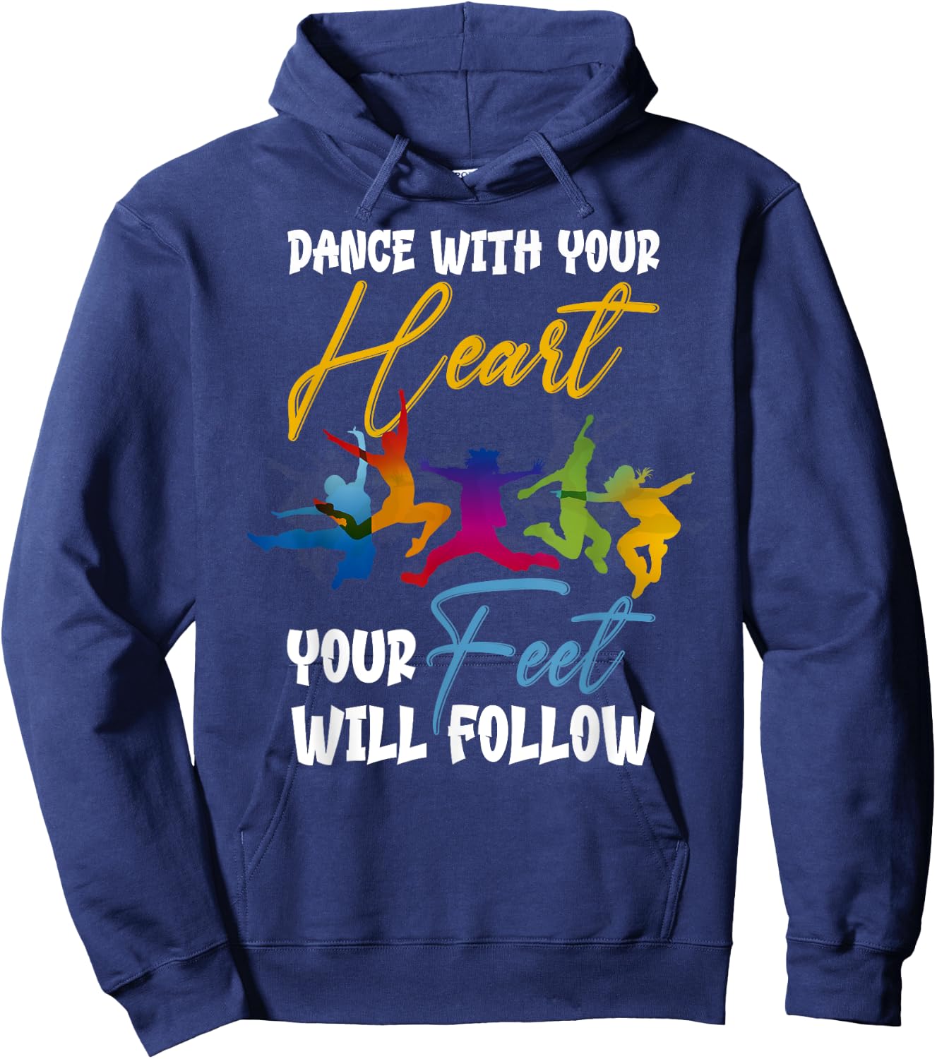 Dance With Your Heart Your Feet Will Follow Hoodie - Hoodie | Navy