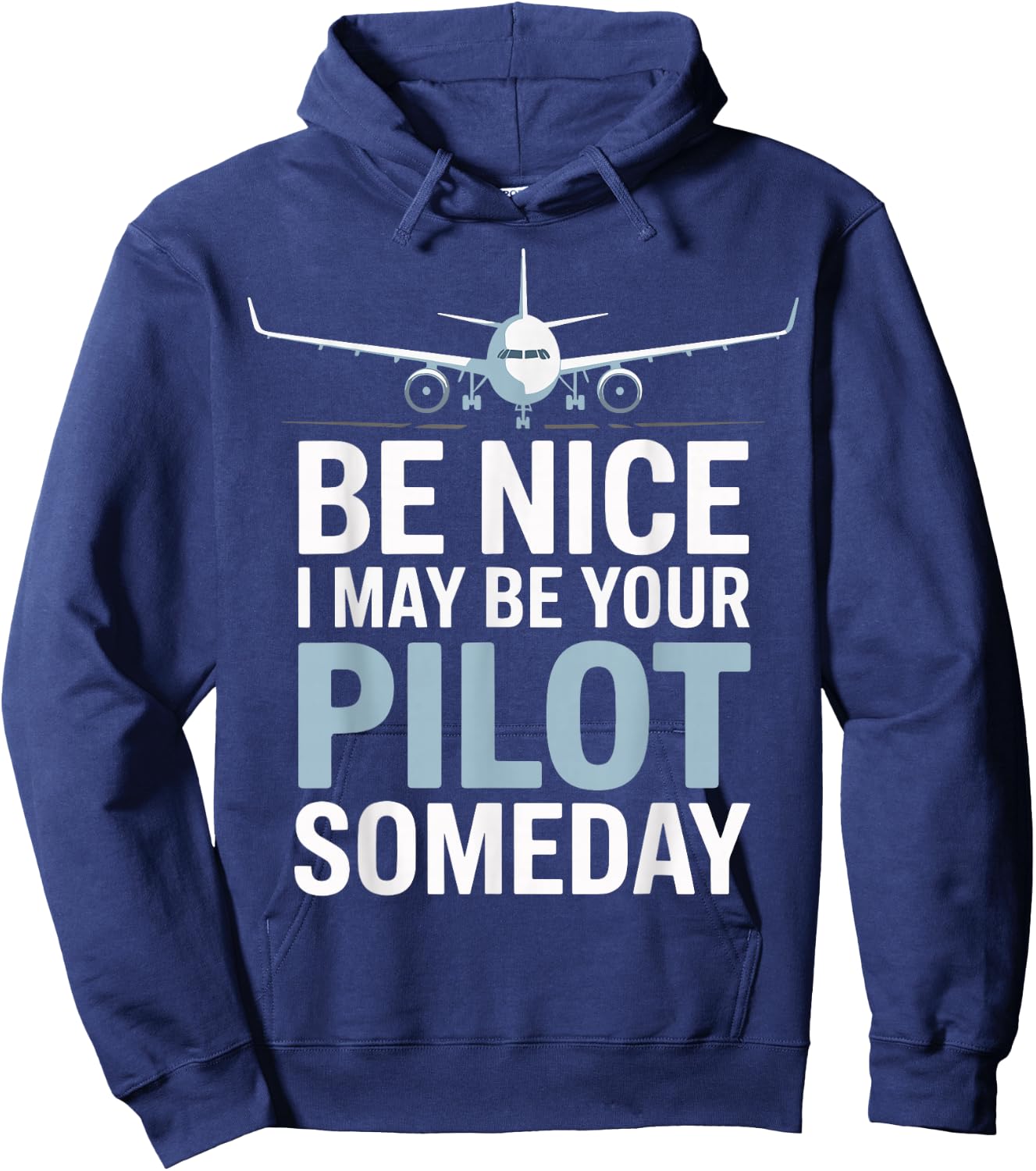 Be Nice I Might Be Your Pilot Someday Hoodie - Hoodie | Navy
