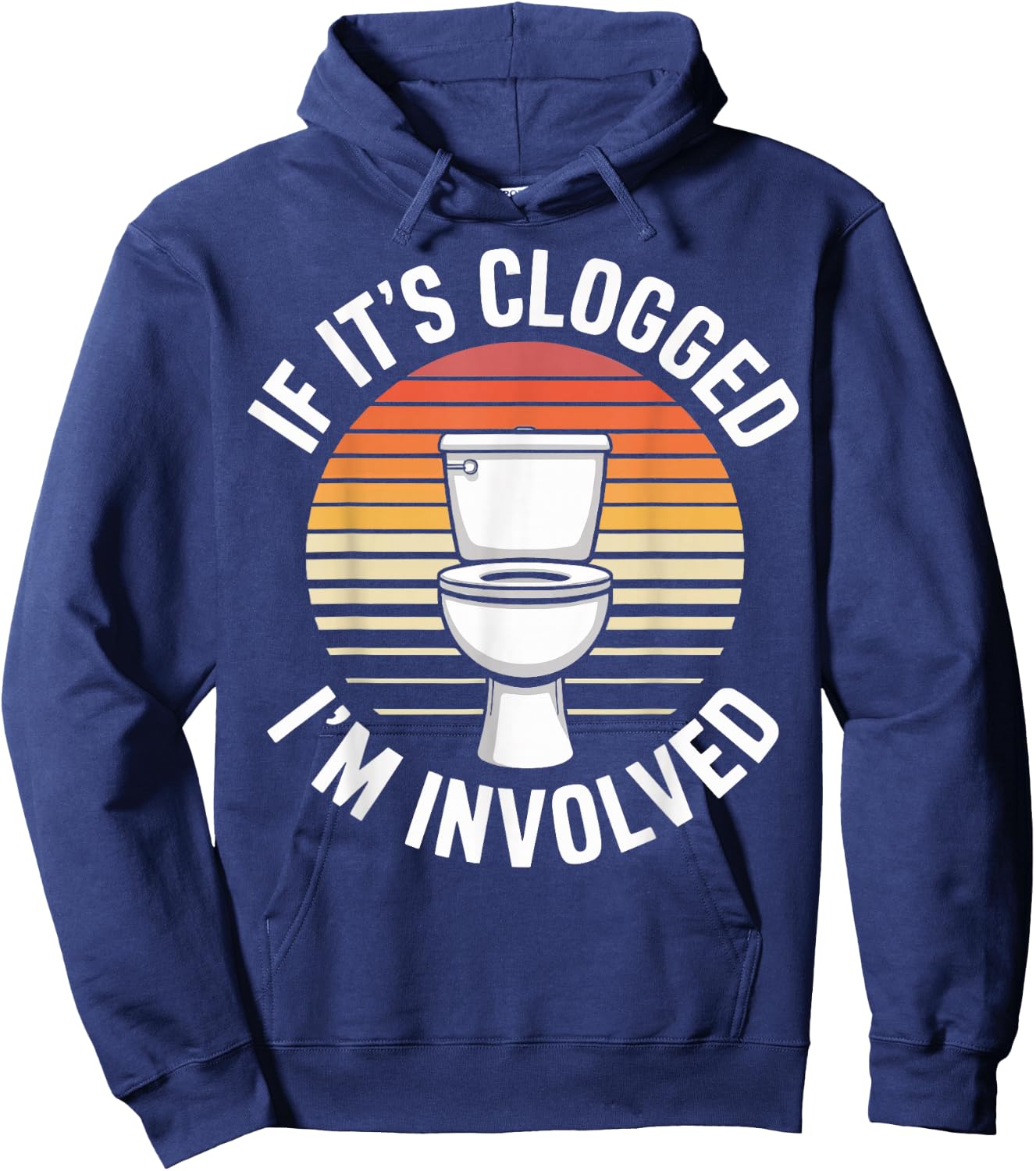 If It's Clogged I'm Involved Hoodie - Hoodie | Navy