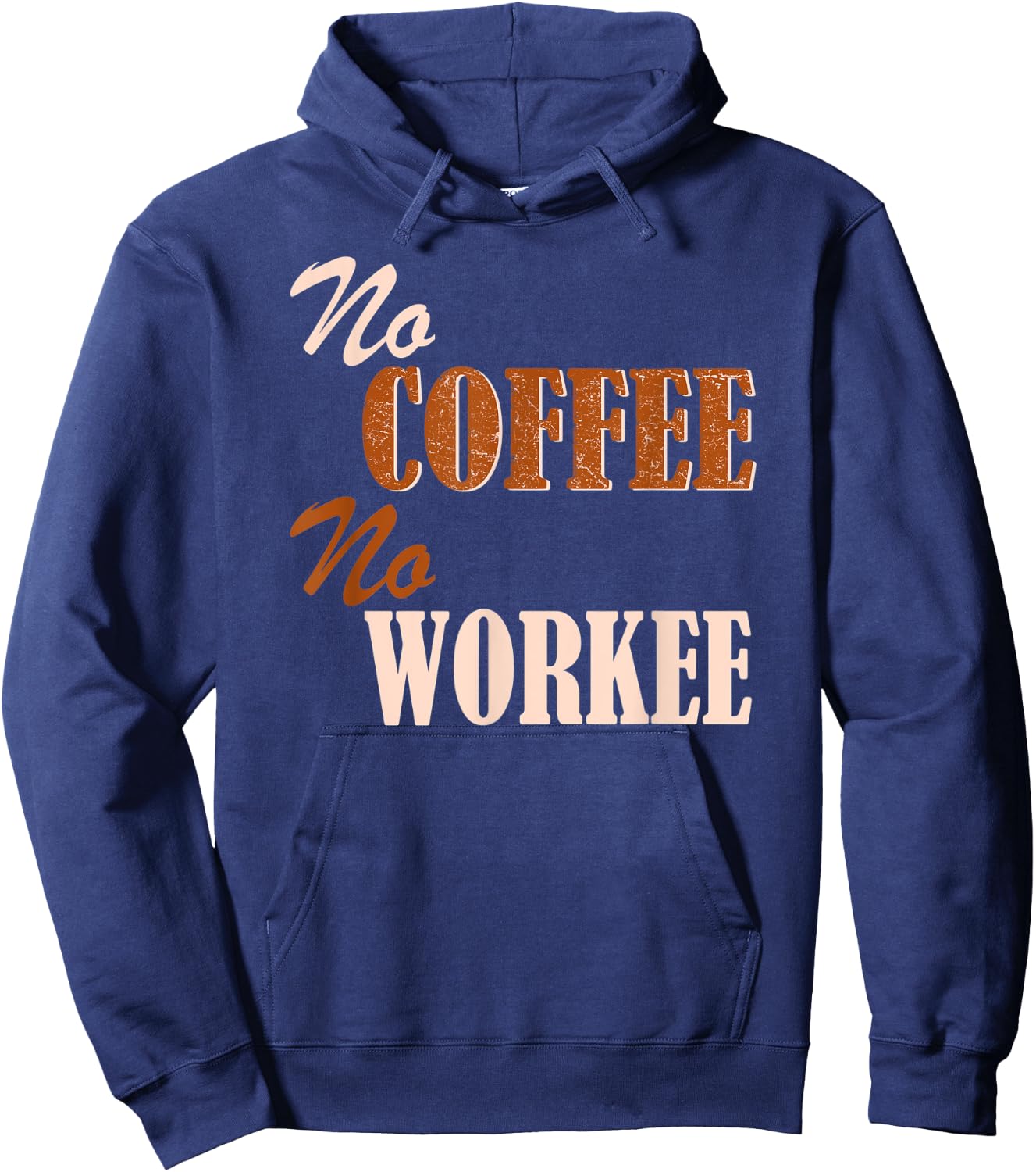 Funny Coffee Lovers No Coffee No Workee Hoodie - Hoodie | Navy