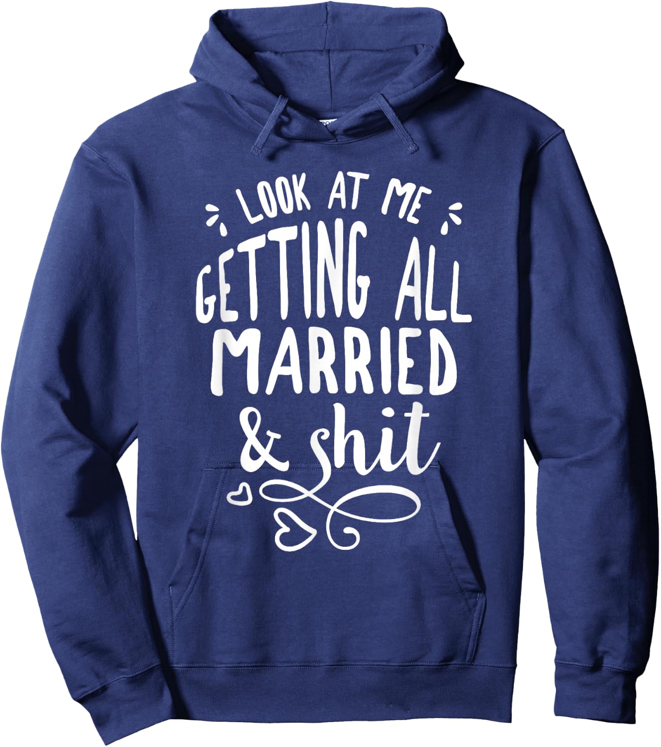 Look at me getting all MARRIED&Shit Bride Hoodie - Hoodie | Navy