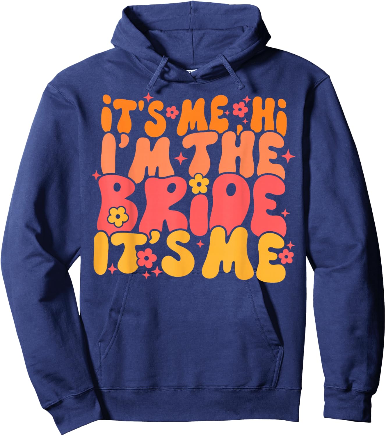 Its Me Hi I'm The Bride It's Me Hoodie - Hoodie | Navy