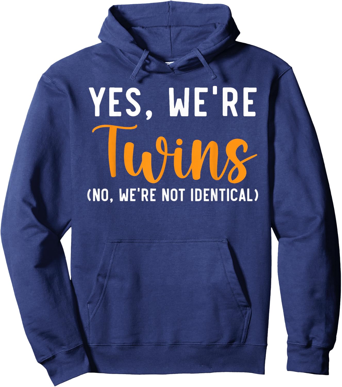 Yes We're Twins No Were Not Identical Siblings Hoodie - Hoodie | Navy