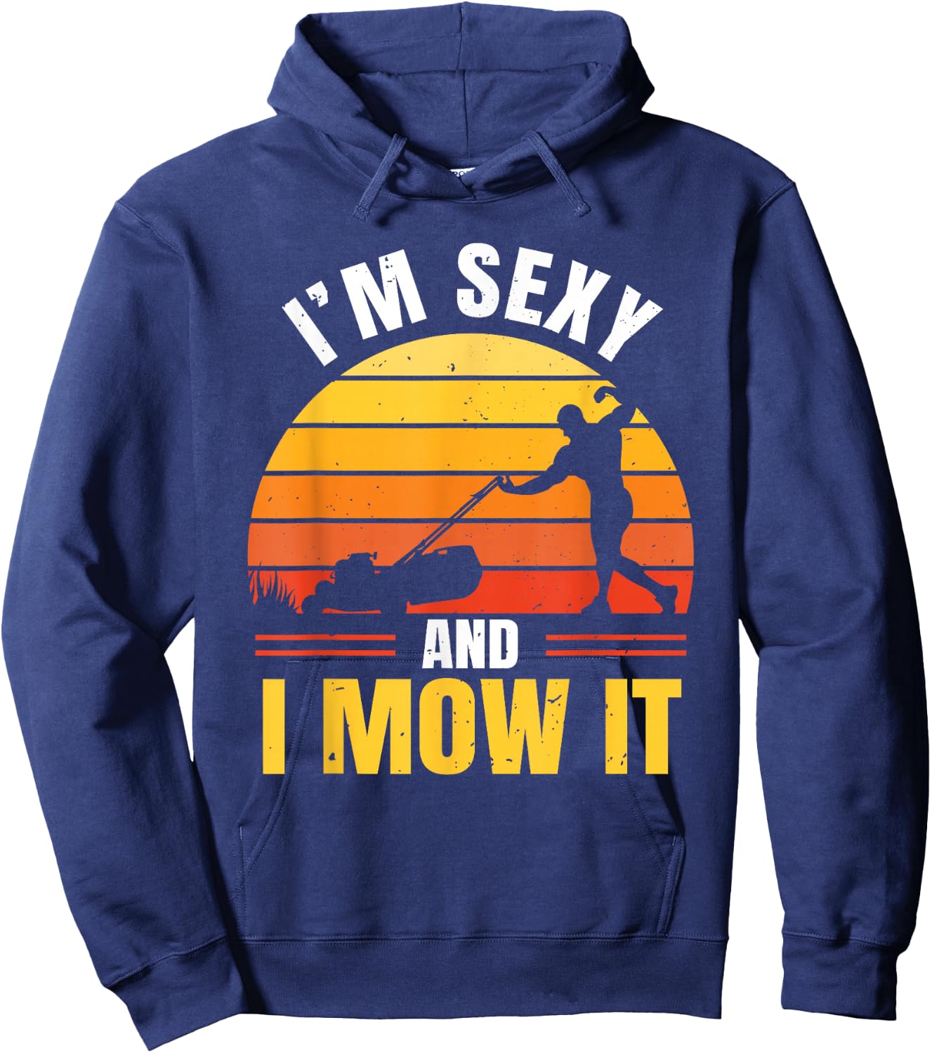I'm Sexy And I Mow It Hoodie - Hoodie | Navy