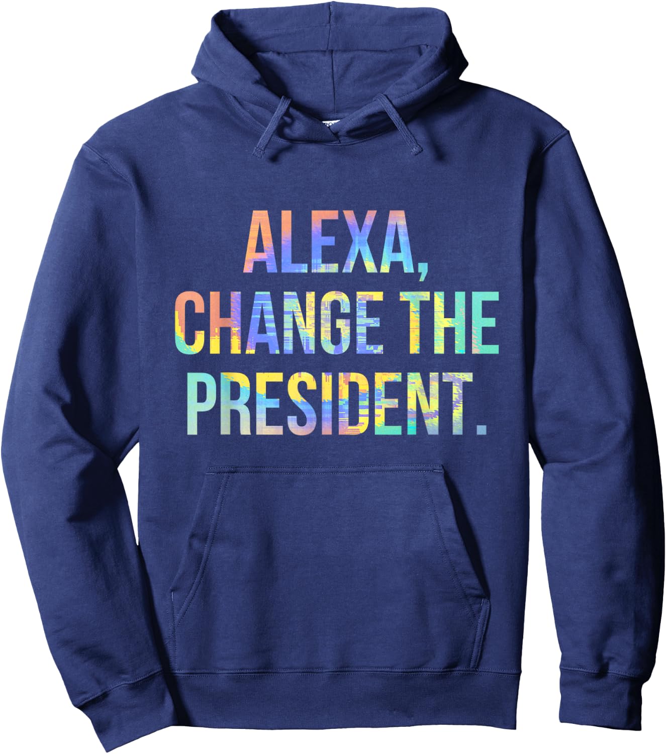 Alexa Change the President Funny Tie-Dye Hoodie - Hoodie | Navy