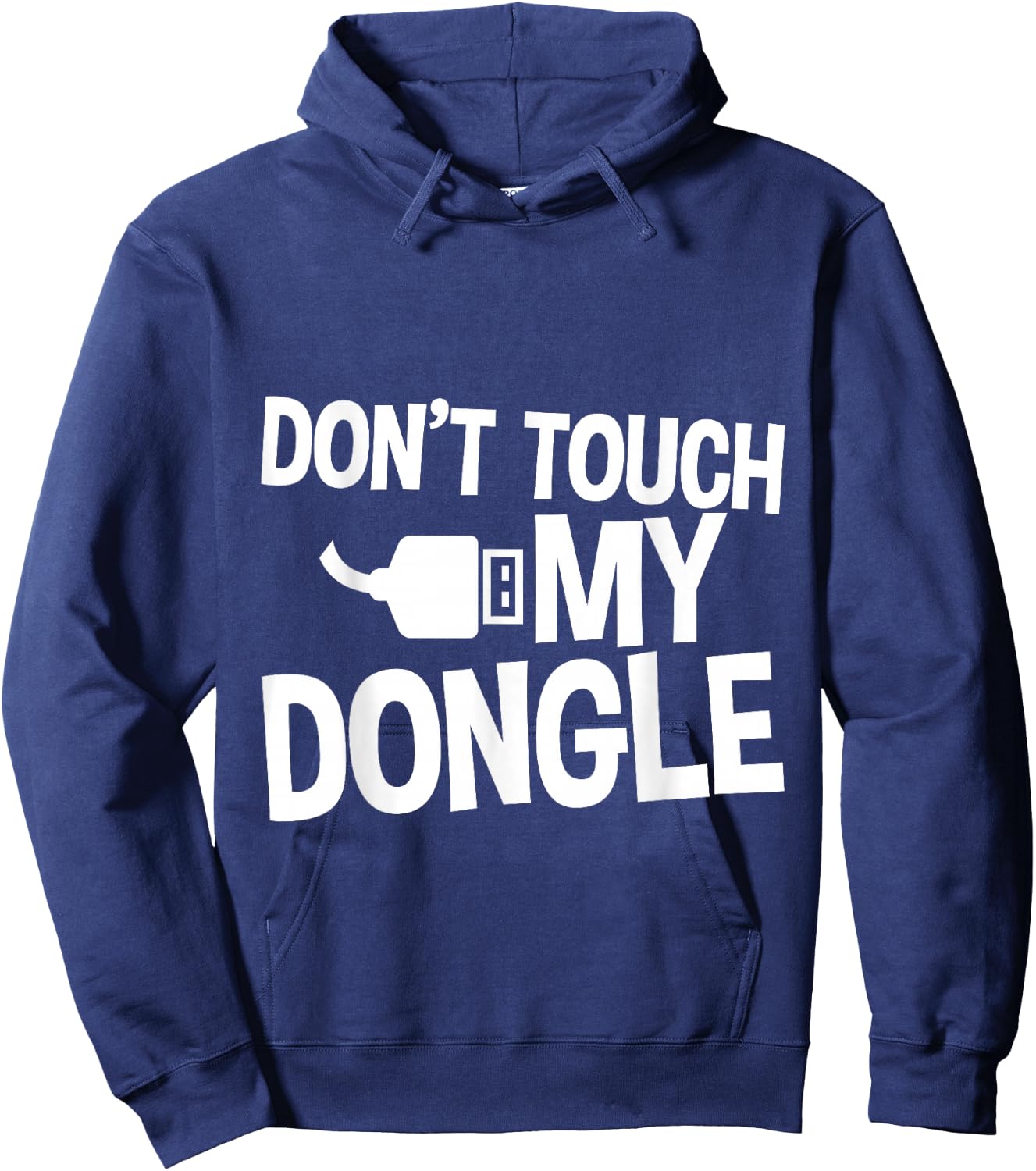 Don't Touch My Dongle Hoodie - Hoodie | Navy