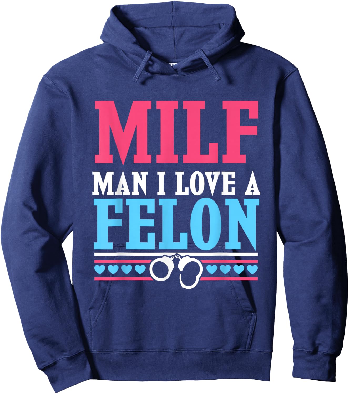 MILF Prison Wife - Man I Love A Felon Hoodie - Hoodie | Navy