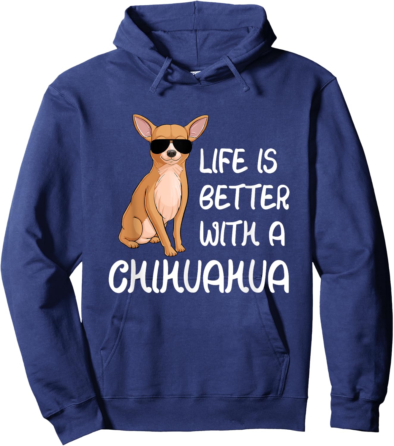 Chihuahua Lover Life Is Better With A Chihuahua Hoodie - Hoodie | Navy