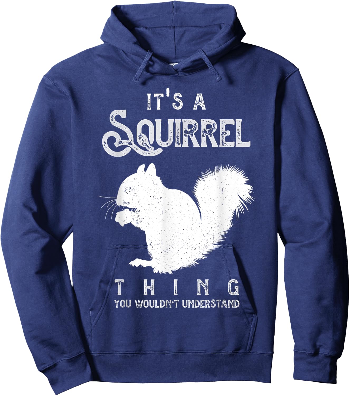 It's A Squirrel Thing Funny Squirrels Love Hoodie - Hoodie | Navy