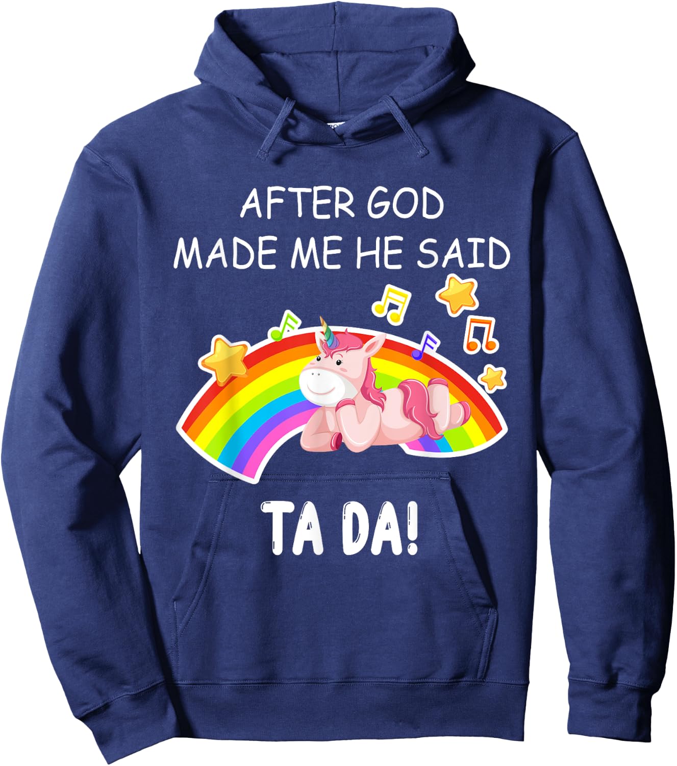 After God made me he said tada Unicorn Funny Hoodie - Hoodie | Navy