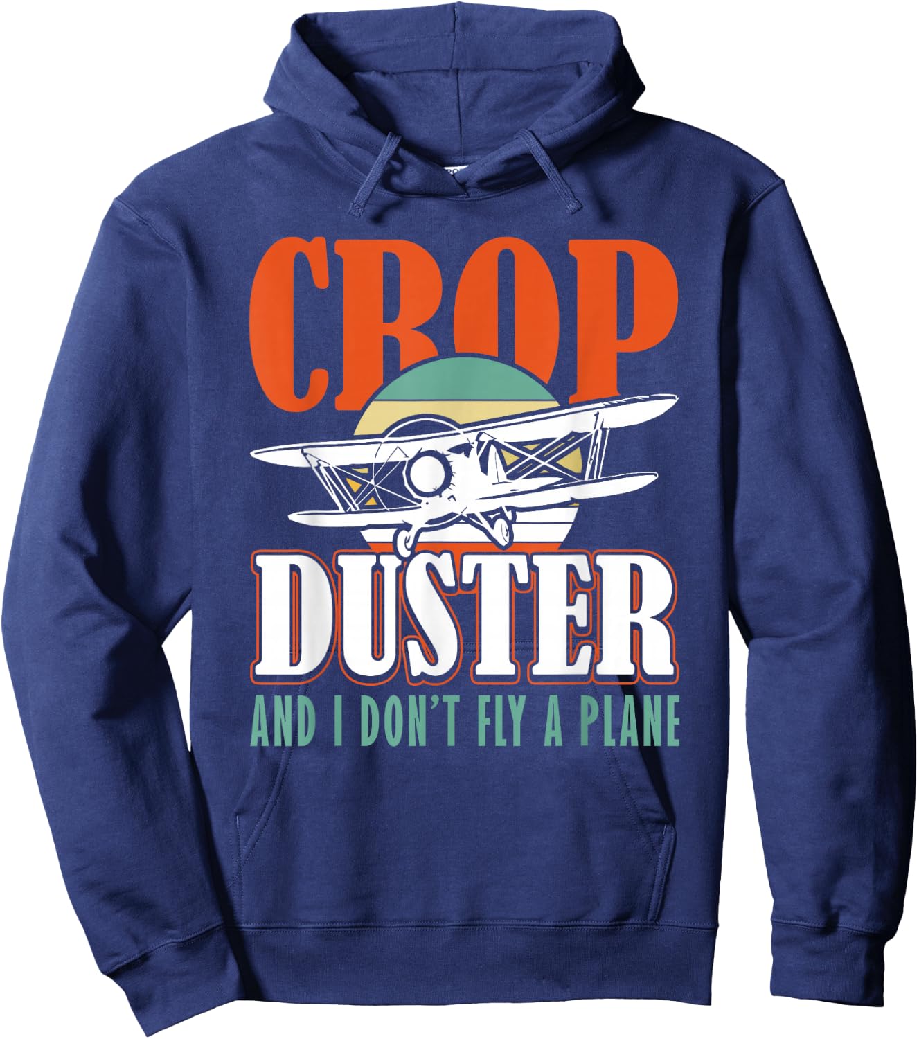 Crop Duster and I dont Fly a Plane Spray Plane Hoodie - Hoodie | Navy