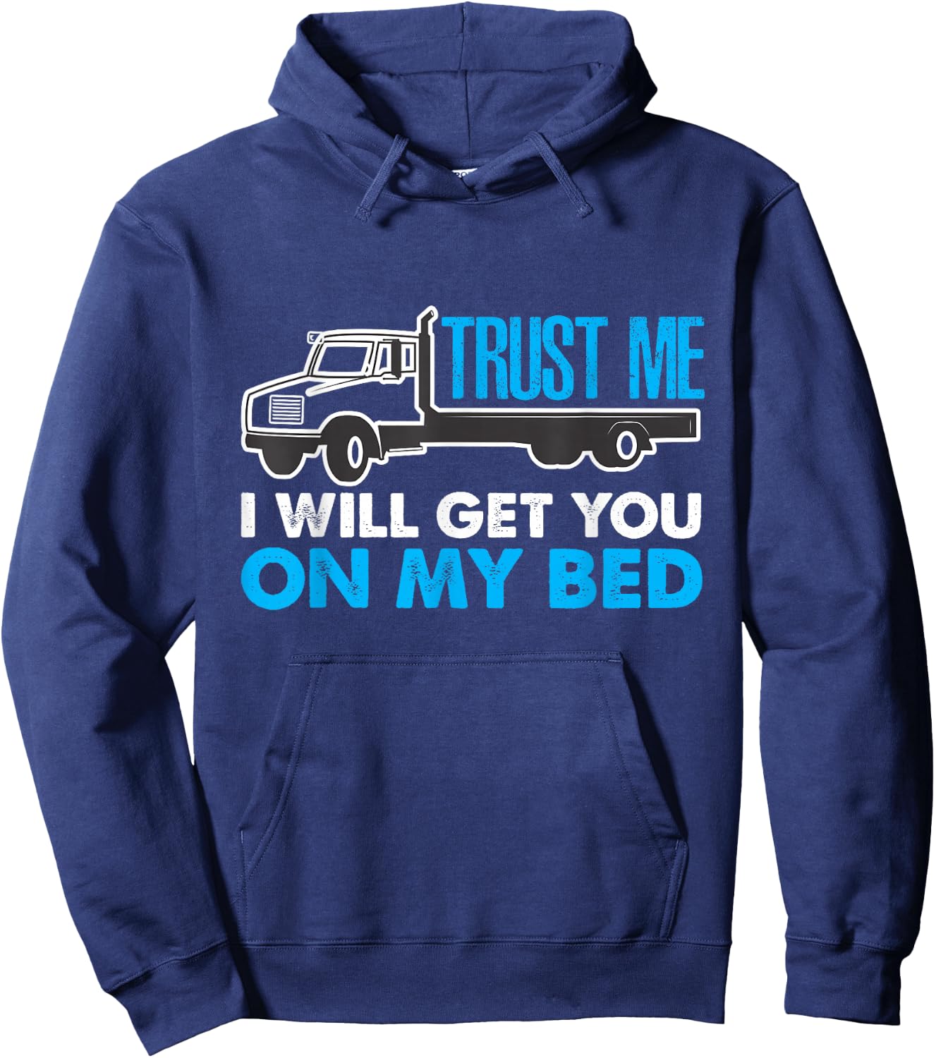Nasty Trucker Humor Get You on My Bed Hoodie - Hoodie | Navy