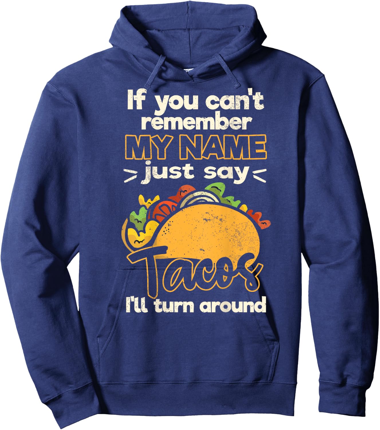 If You Can't Remember My Name Just Say Tacos Hoodie - Hoodie | Navy