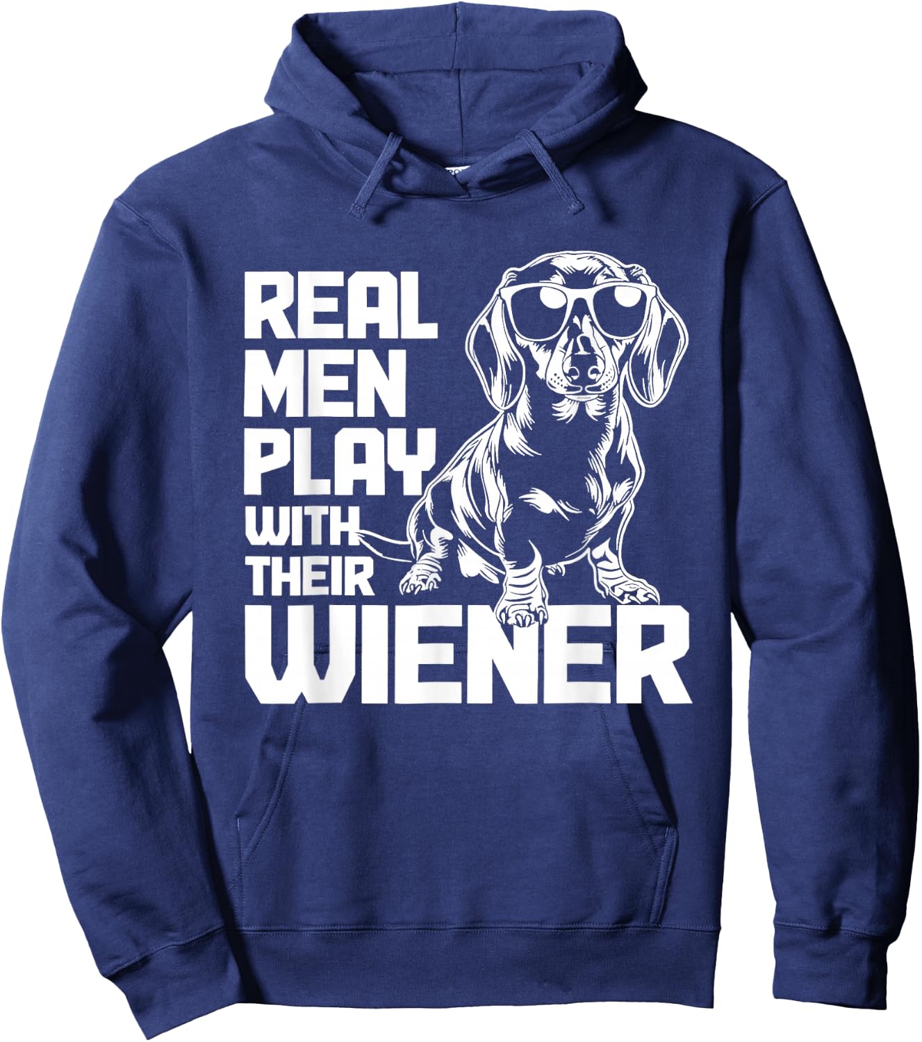 Dachshund Real Men Play with Their Wiener Hoodie - Hoodie | Navy