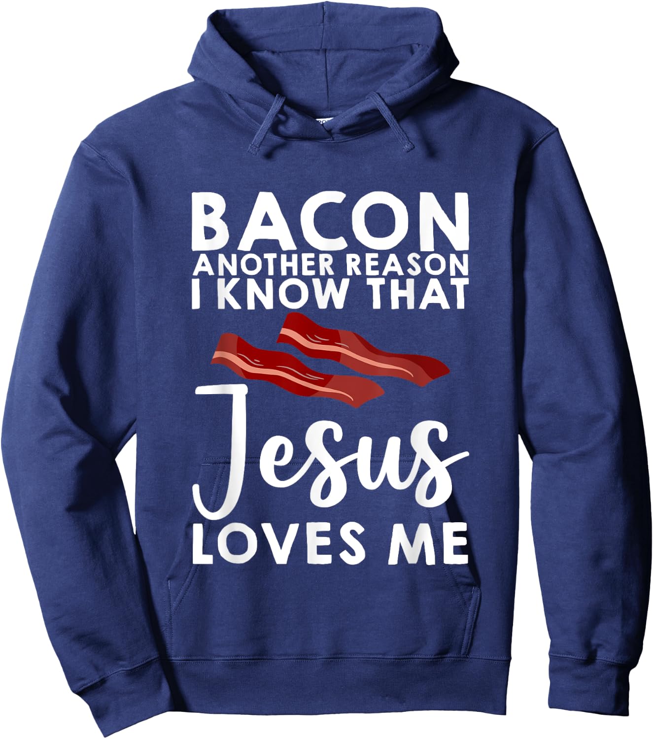 Bacon Another Reason I Know That Jesus Loves Me Hoodie - Hoodie | Navy