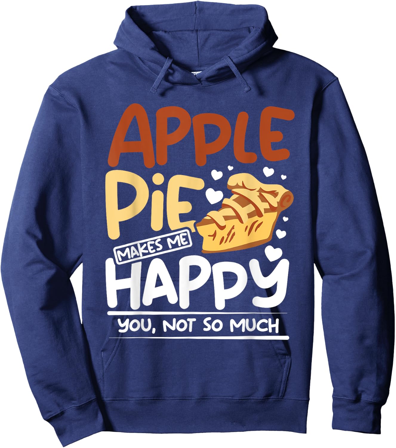 Apple pie makes me happy you, not so much Hoodie - Hoodie | Navy