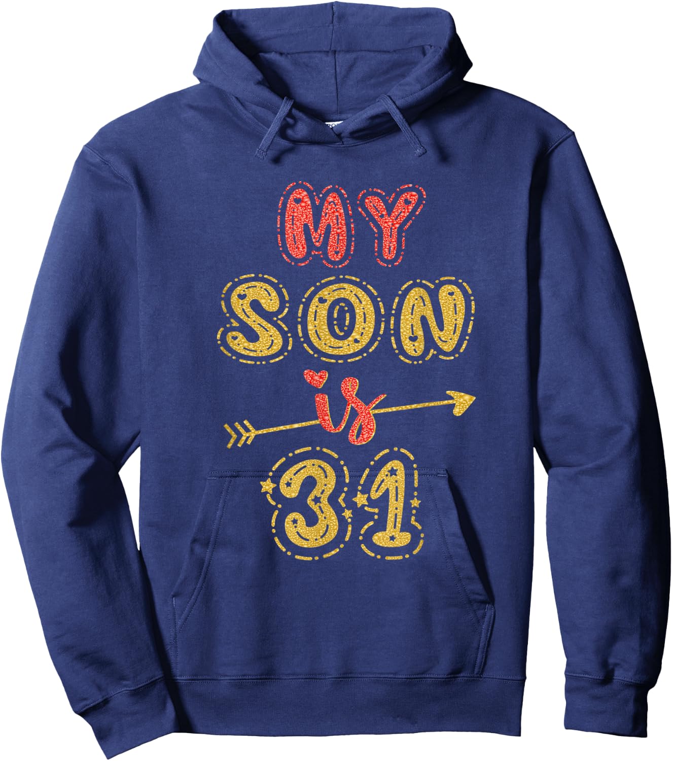 My Son Is 31 Years Old 31st Birthday Idea Hoodie - Hoodie | Navy