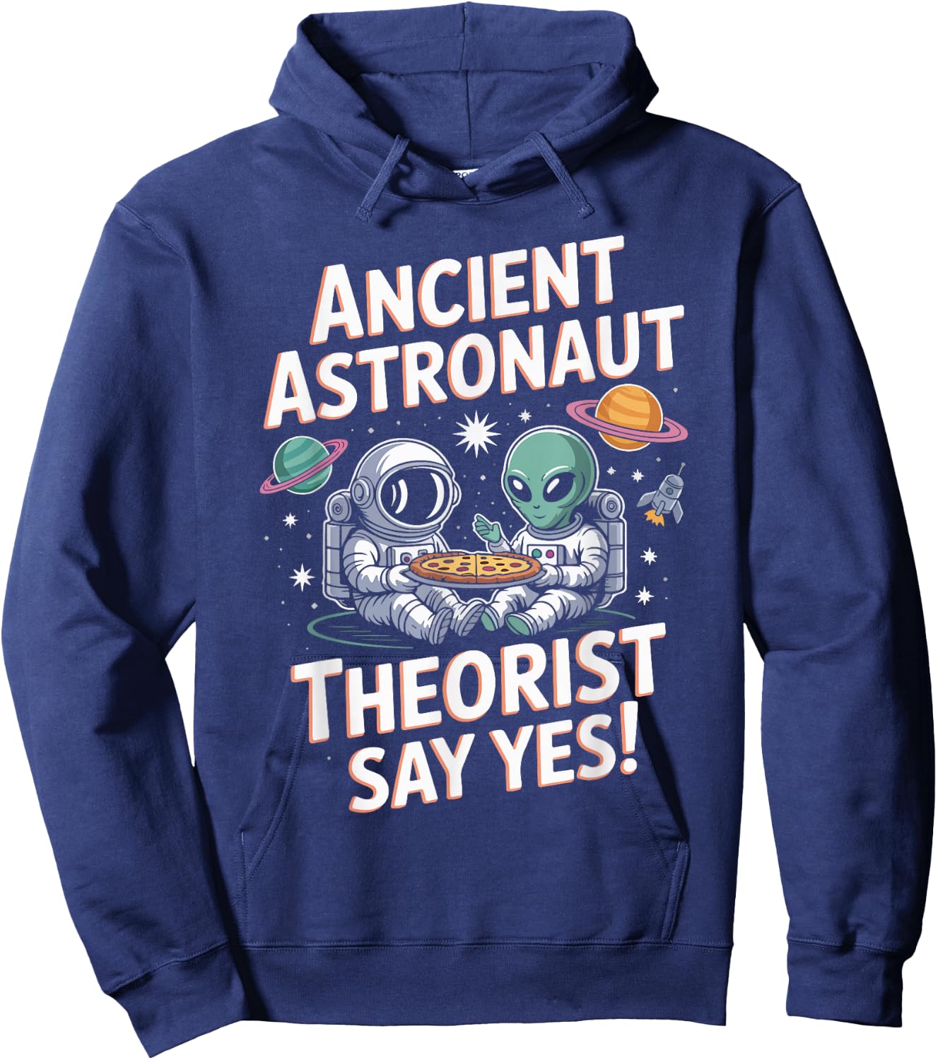 Ancient Astronaut Say Yes Alien Pizza Planet Hoodie - Hoodie | Navy